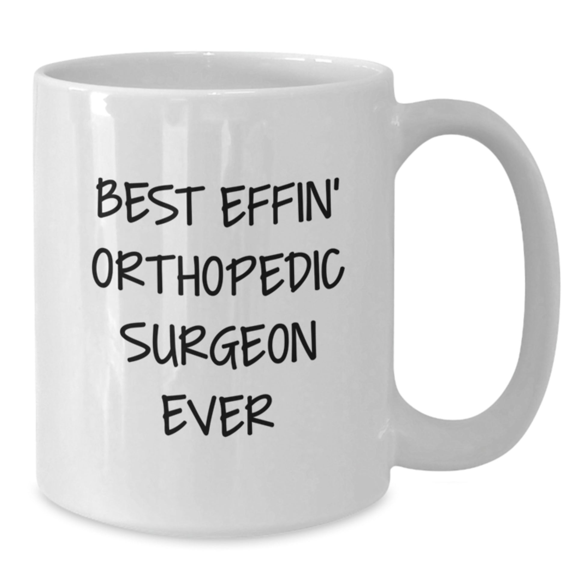 Best Effin' Orthopedic Surgeon Ever Keepsake Mug for Him Birthday Gift - Additional