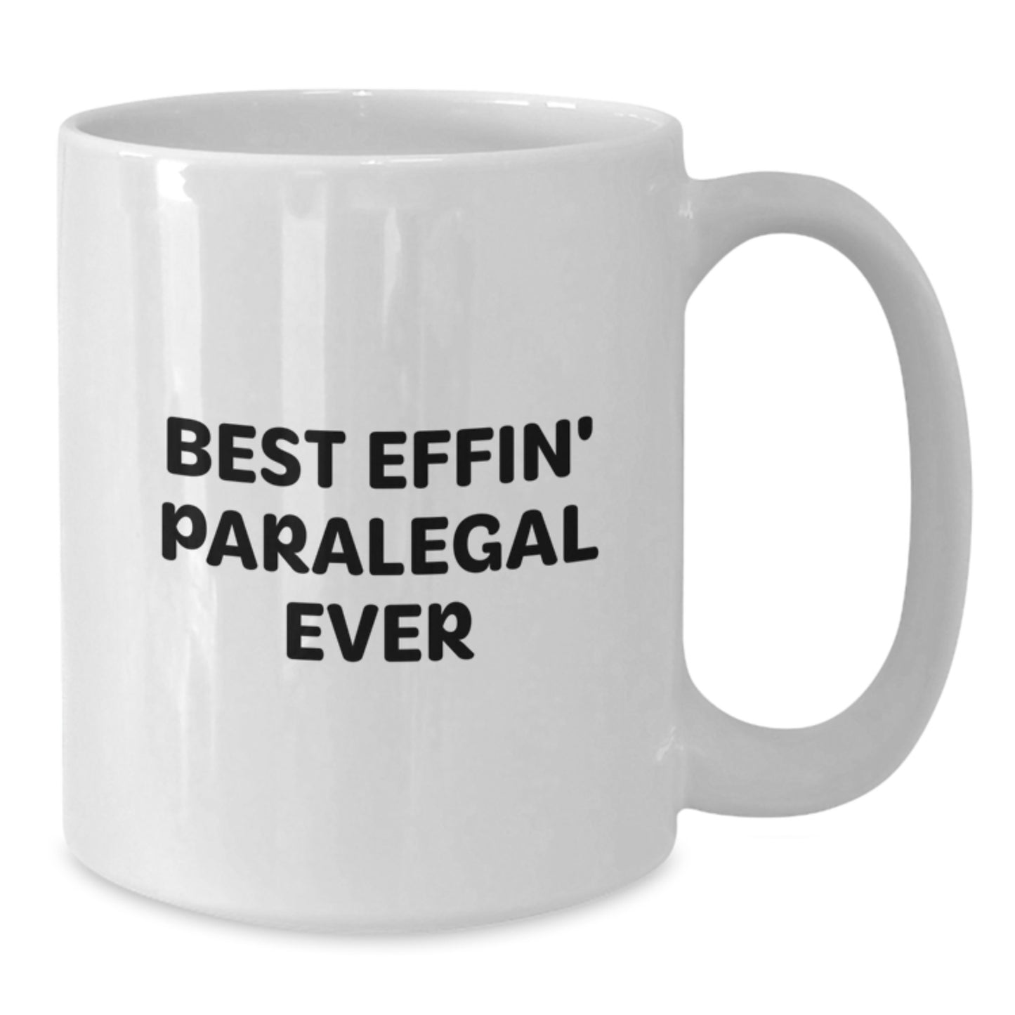 Funny Paralegal Gifts from Friends for Paralegal - Best Effin' Paralegal Ever White Coffee Mug, 11oz or 15oz Capacity - Additional