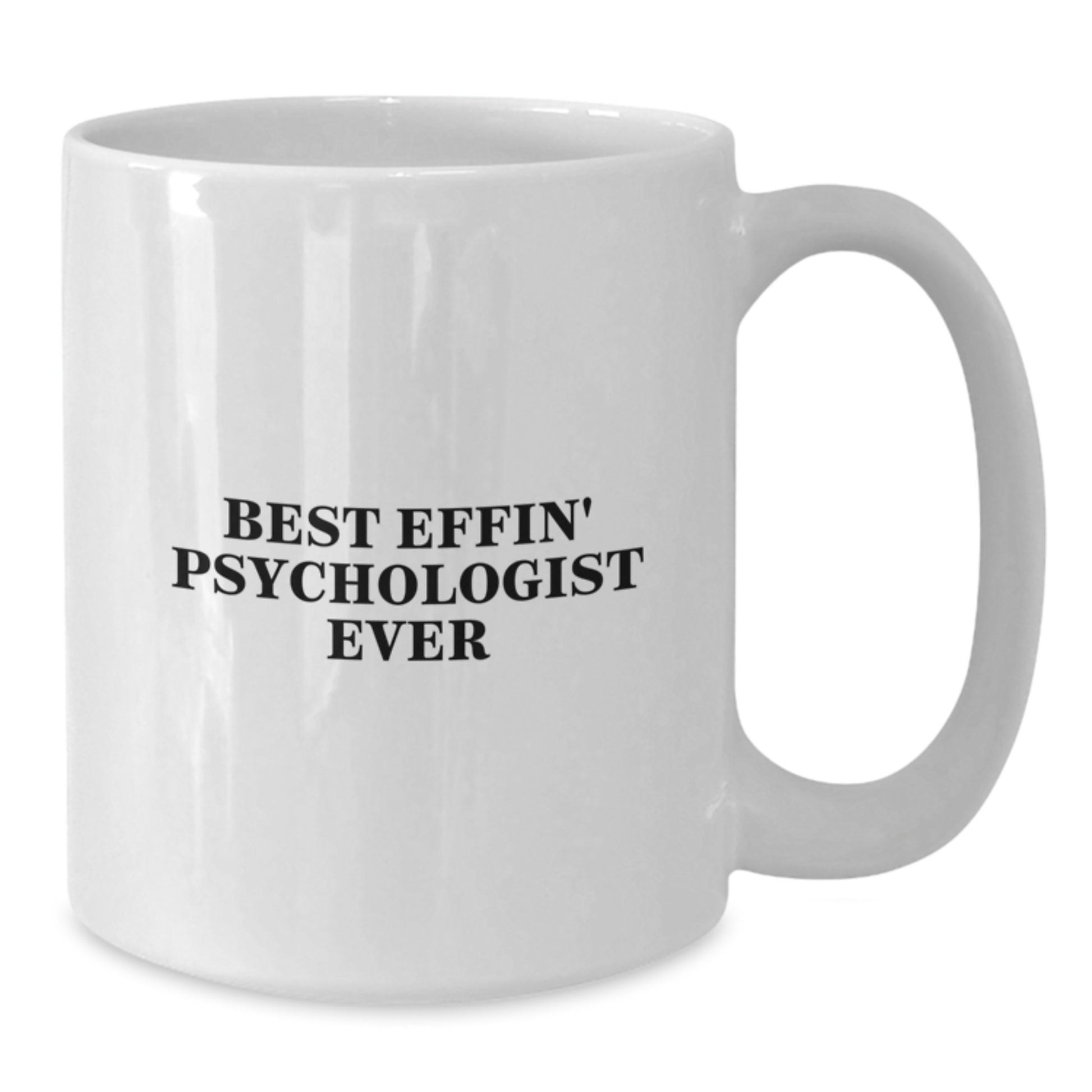 Funny Psychologist Gifts for Men from Friends, Best Effin' Psychologist Ever White Coffee Mug, Unique Christmas Unique Gifts for Psychologists - Additional