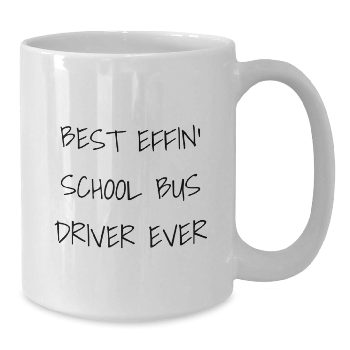 Funny School Bus Driver Gifts from Friends - White Coffee Mug - Best Effin' School Bus Driver Ever - Unique Graduation Unique Graduation Unique Gifts for School Bus Driver - Additional