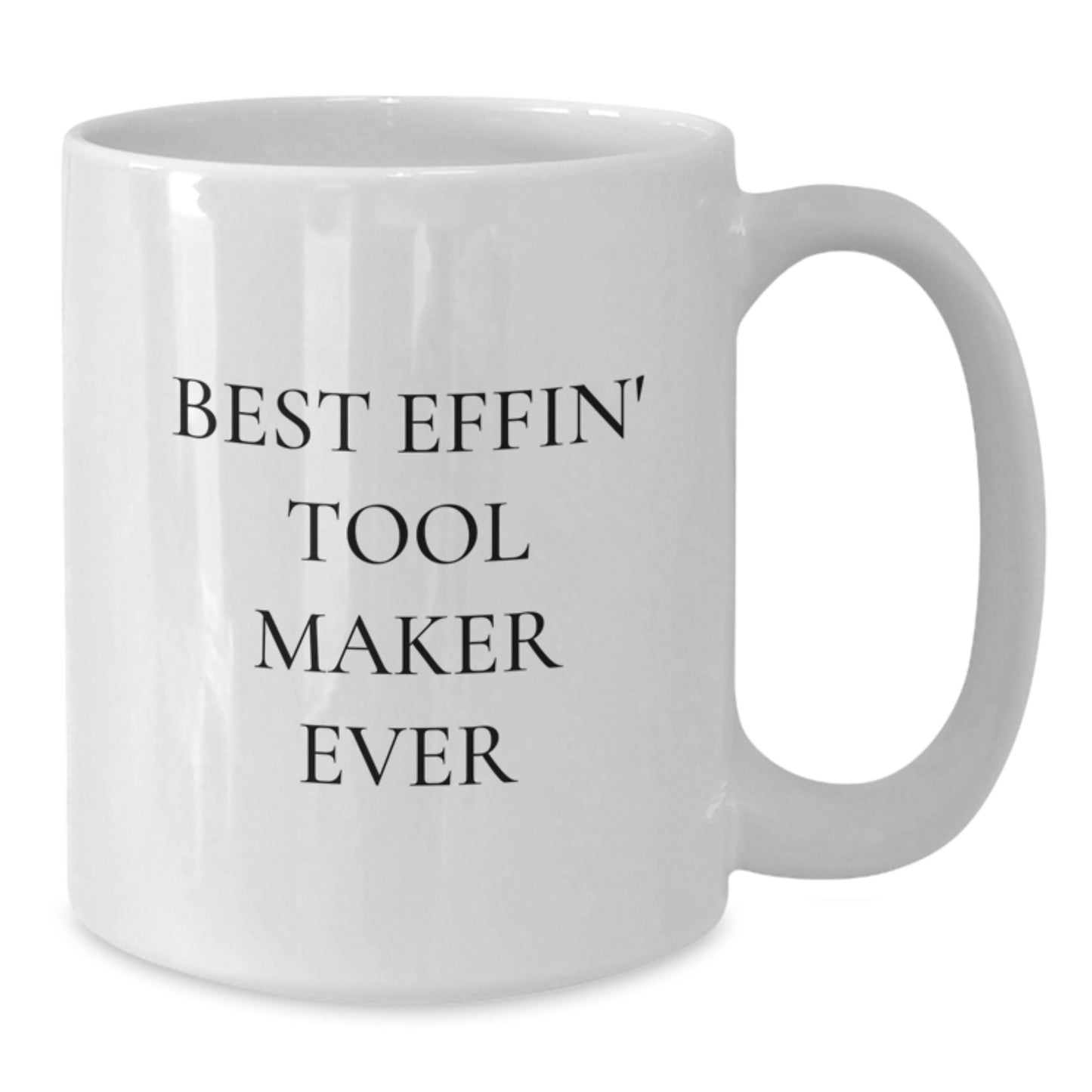 Funny Tool Maker Gifts for Him, Unique White Coffee Mug for Graduation, 'Best Effin' Tool Maker Ever' Quote - Additional