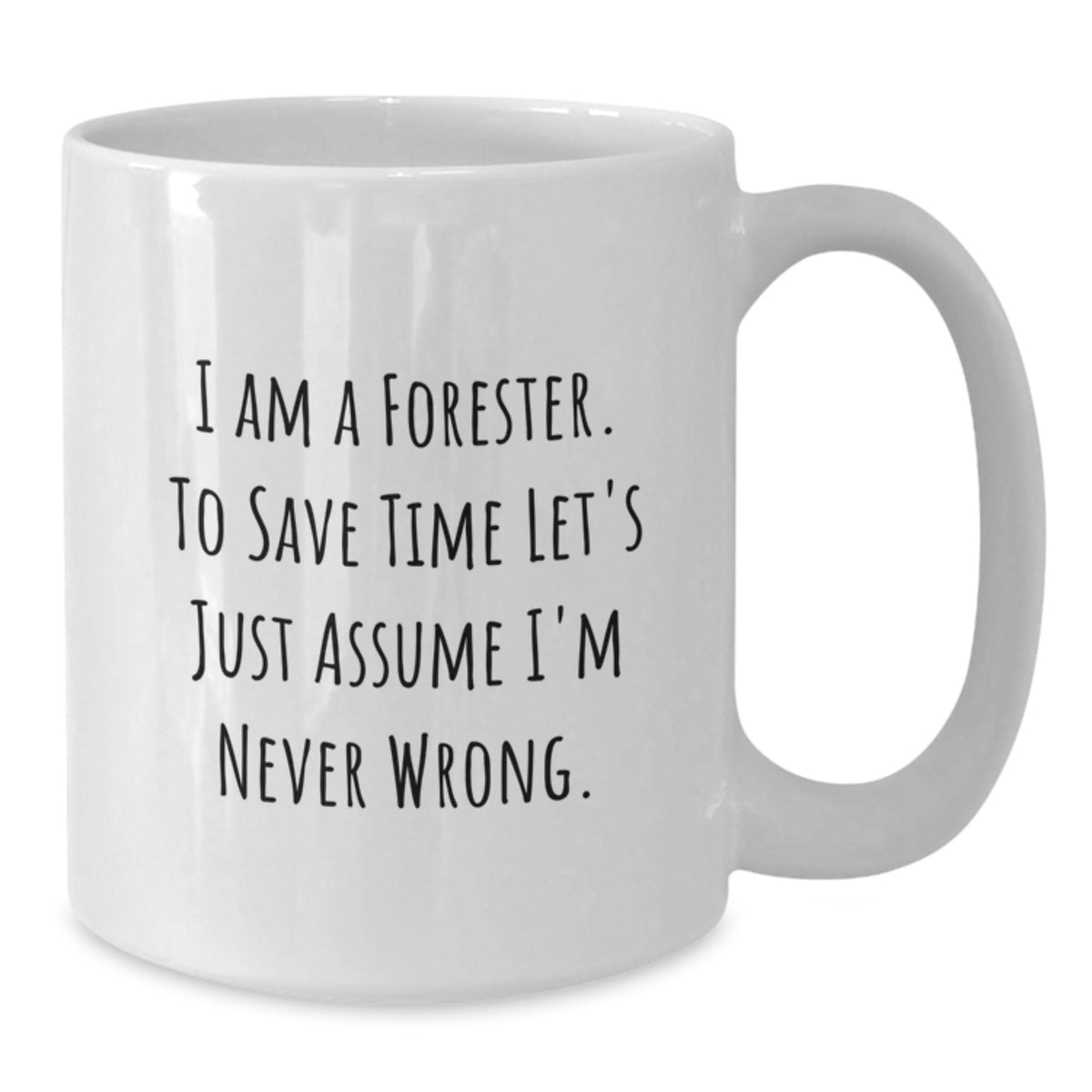 Forester Coffee Mug Gift for Him - A Humorous Keepsake Quote - Additional