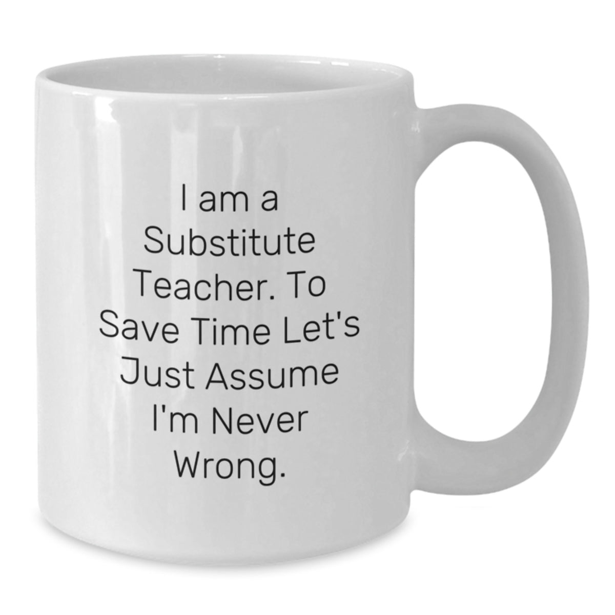 Substitute Teacher Gift for Him - Humorous Coffee Mug Keepsake - Additional