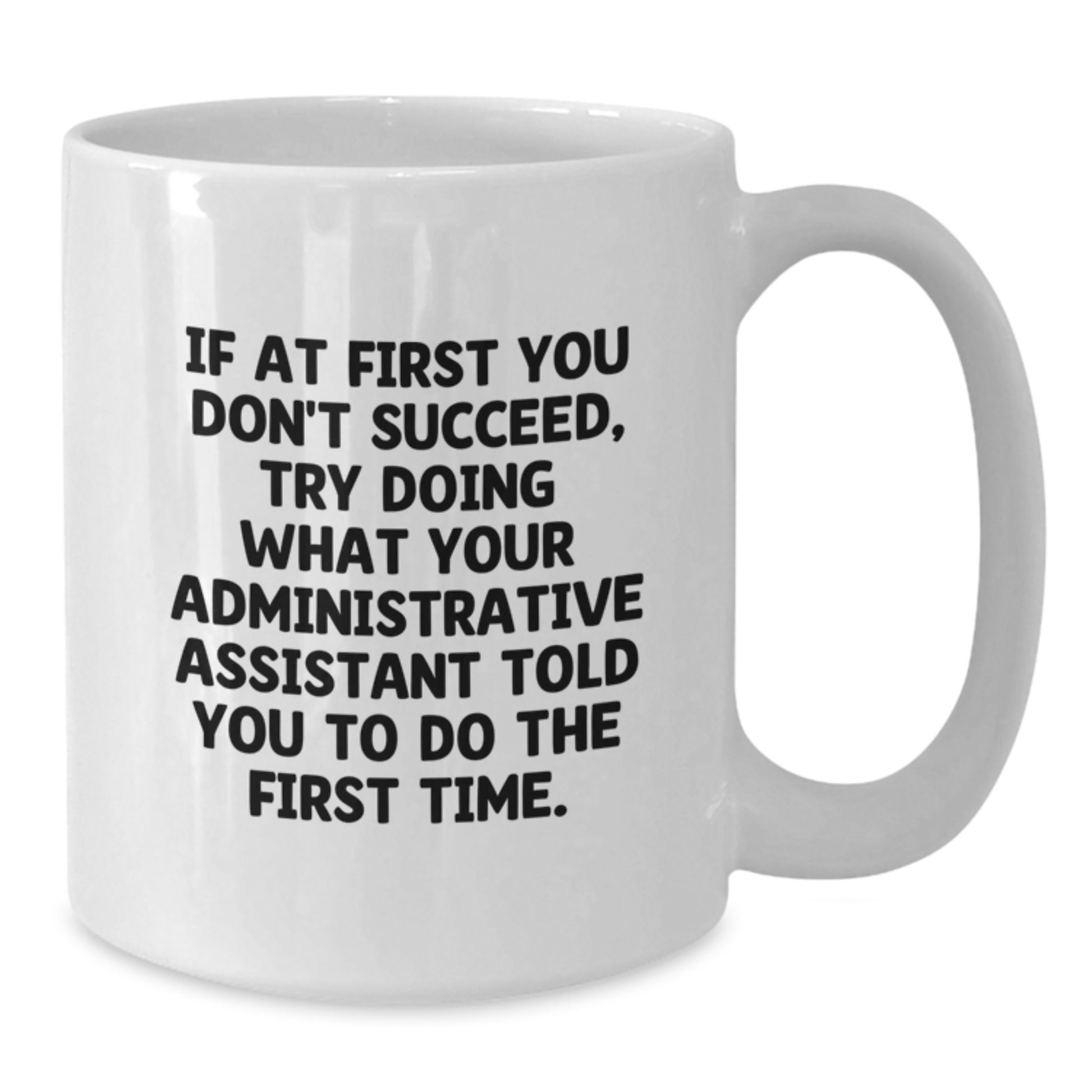 Funny Administrative Assistant White Coffee Mugs Gifts from Friends and Family for Graduation Unique Gifts - Additional