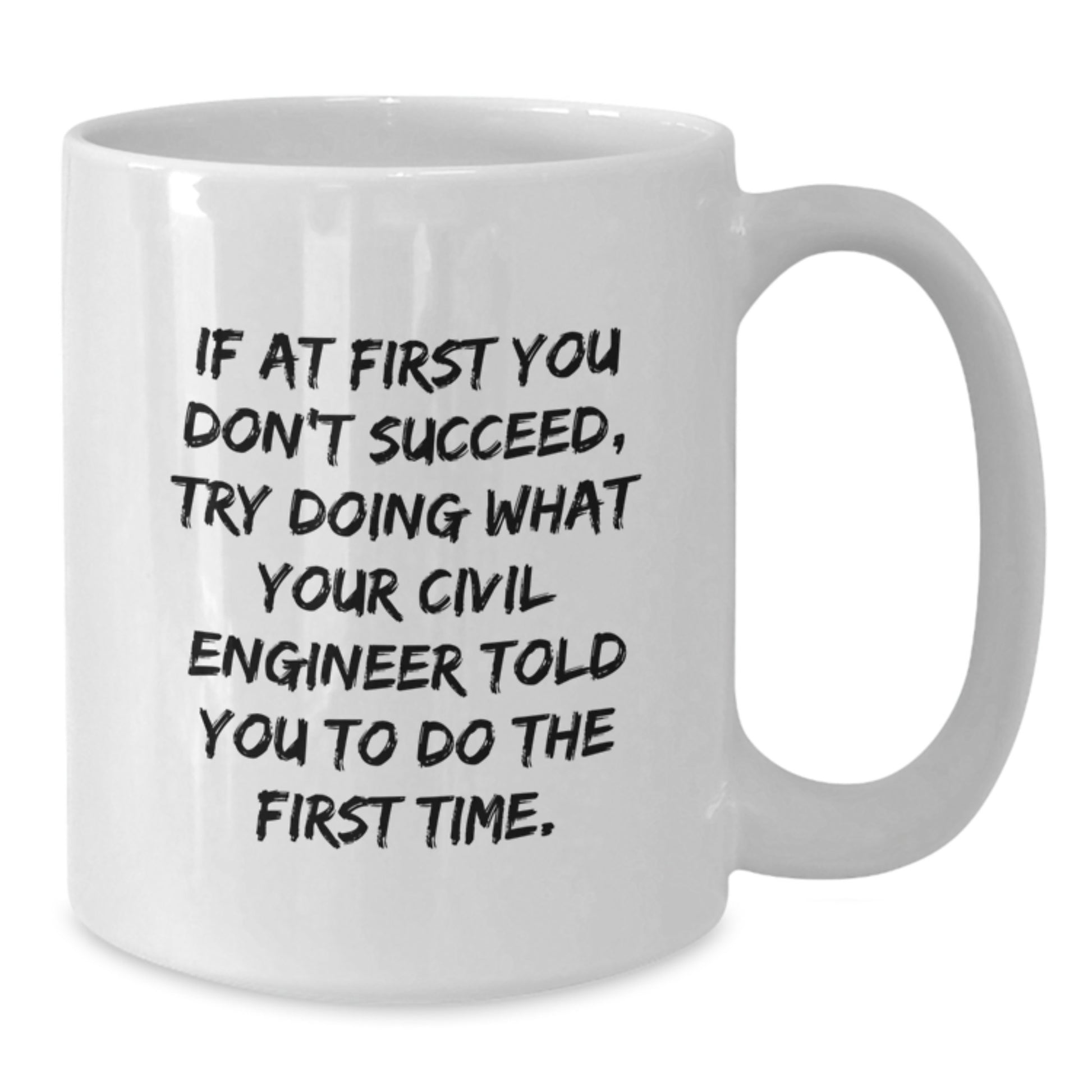 Civil Engineer Humor White Coffee Mug Gifts from Family to Graduating Civil Engineer Men - Additional