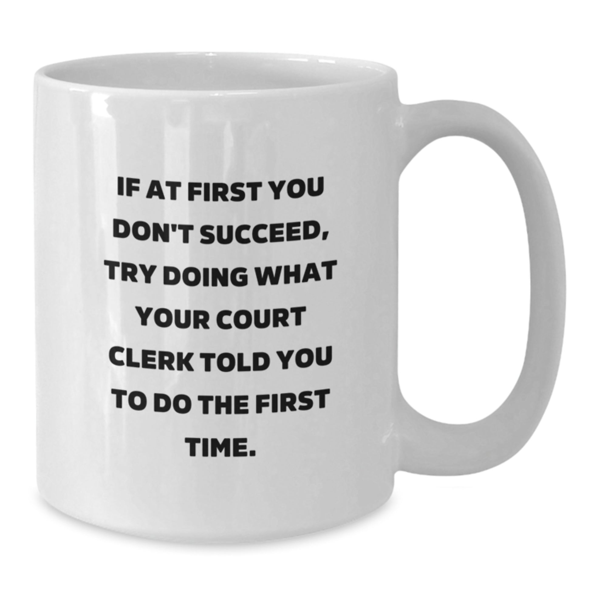 Funny Court Clerk Quote White Coffee Mug - Gifts from Friends, Court Clerk Gifts, and Graduation Unique Gifts for Court Clerks - Additional