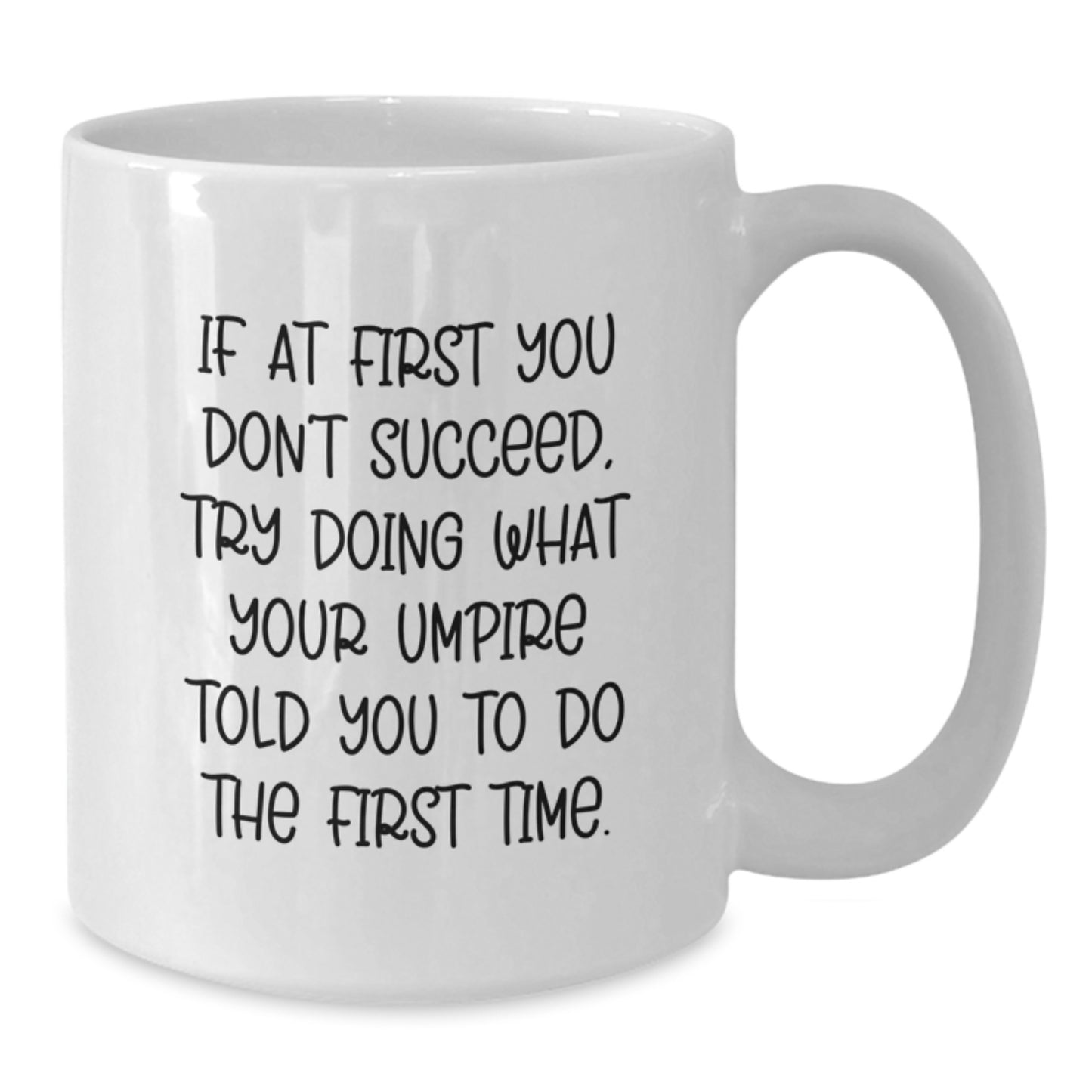 Funny Umpire Quotes White Coffee Mug Gifts from Friends for Graduation Unique Celebration - Additional