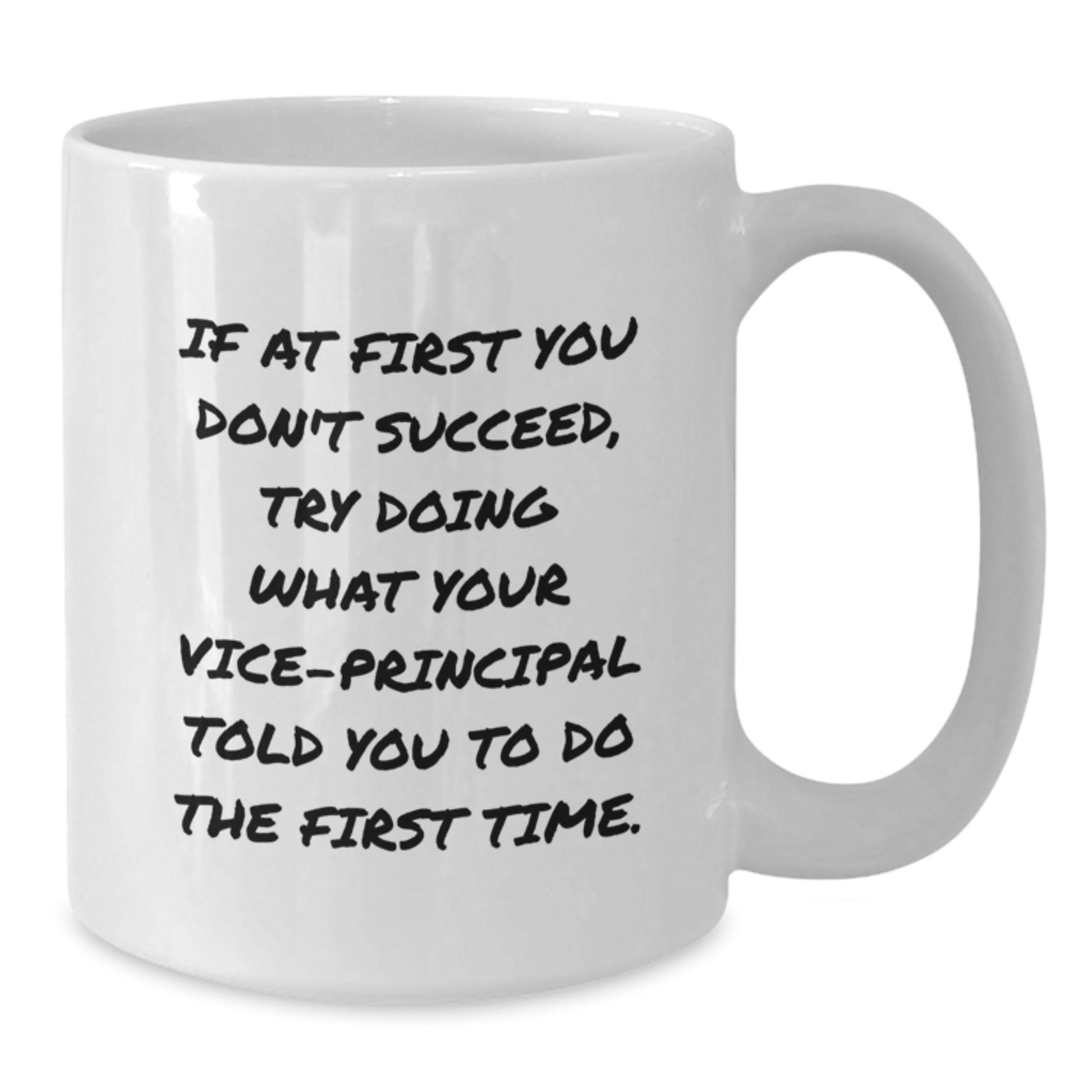 Funny Vice-principal Gifts White Coffee Mug for Men - 'If At First You Don't Succeed', Try Doing What Your Vice-principal Told You To Do The First Time, Christmas Unique Gifts - Additional