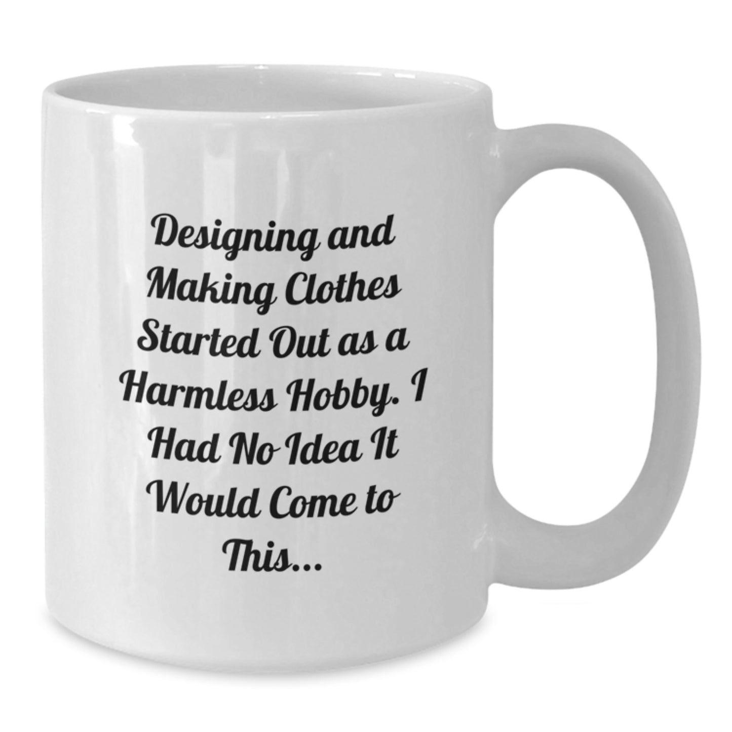 Designing and Making Clothes Hobbyist Funny Quote White Coffee Mug Gifts for Her from Friends, Perfect Birthday Unique Gifts - Additional