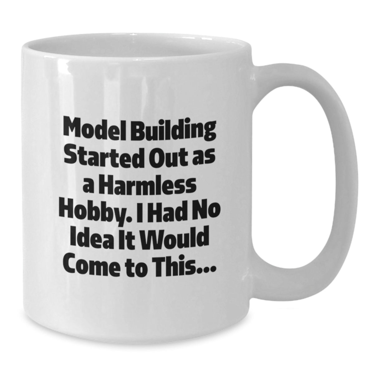 Model Building Gift for Him Humorous Hobbyist Keepsake Mug - Additional