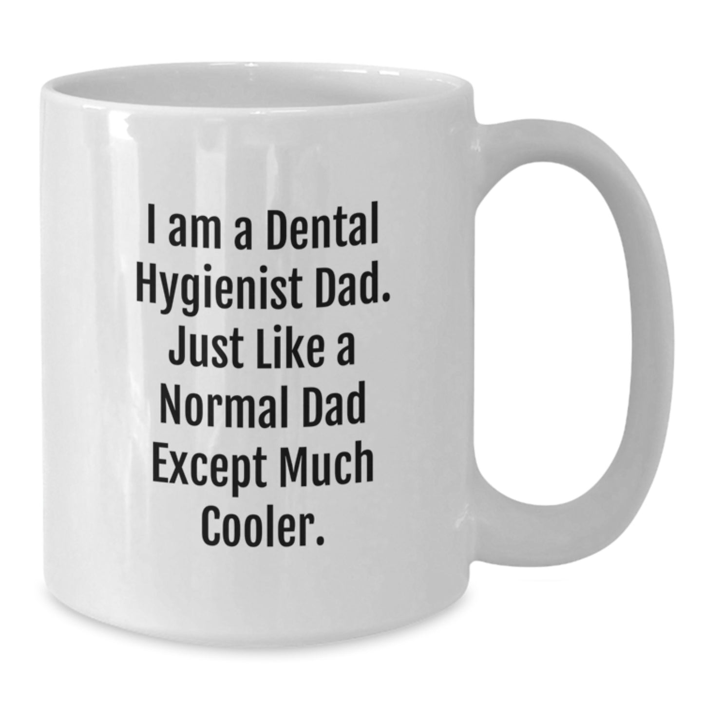 Dental Hygienist Dad Keepsake Mug for Him Birthday Gift Ceramic 11oz - Additional