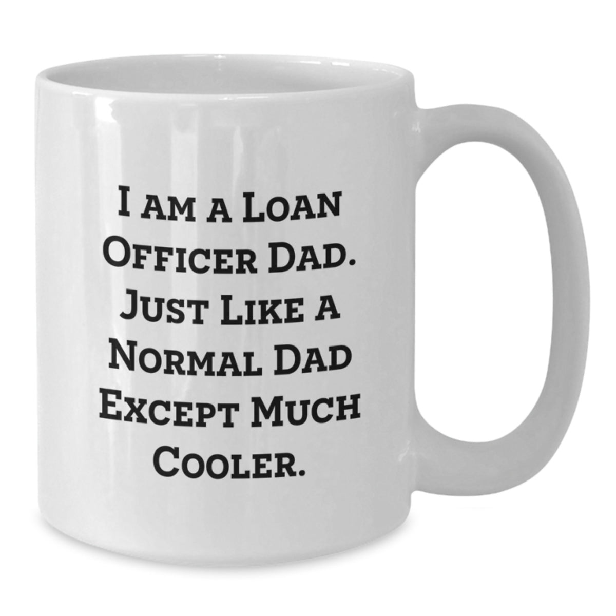 Witty Loan Officer Dad Gift - Novelty Coffee Mug for Friends - Additional