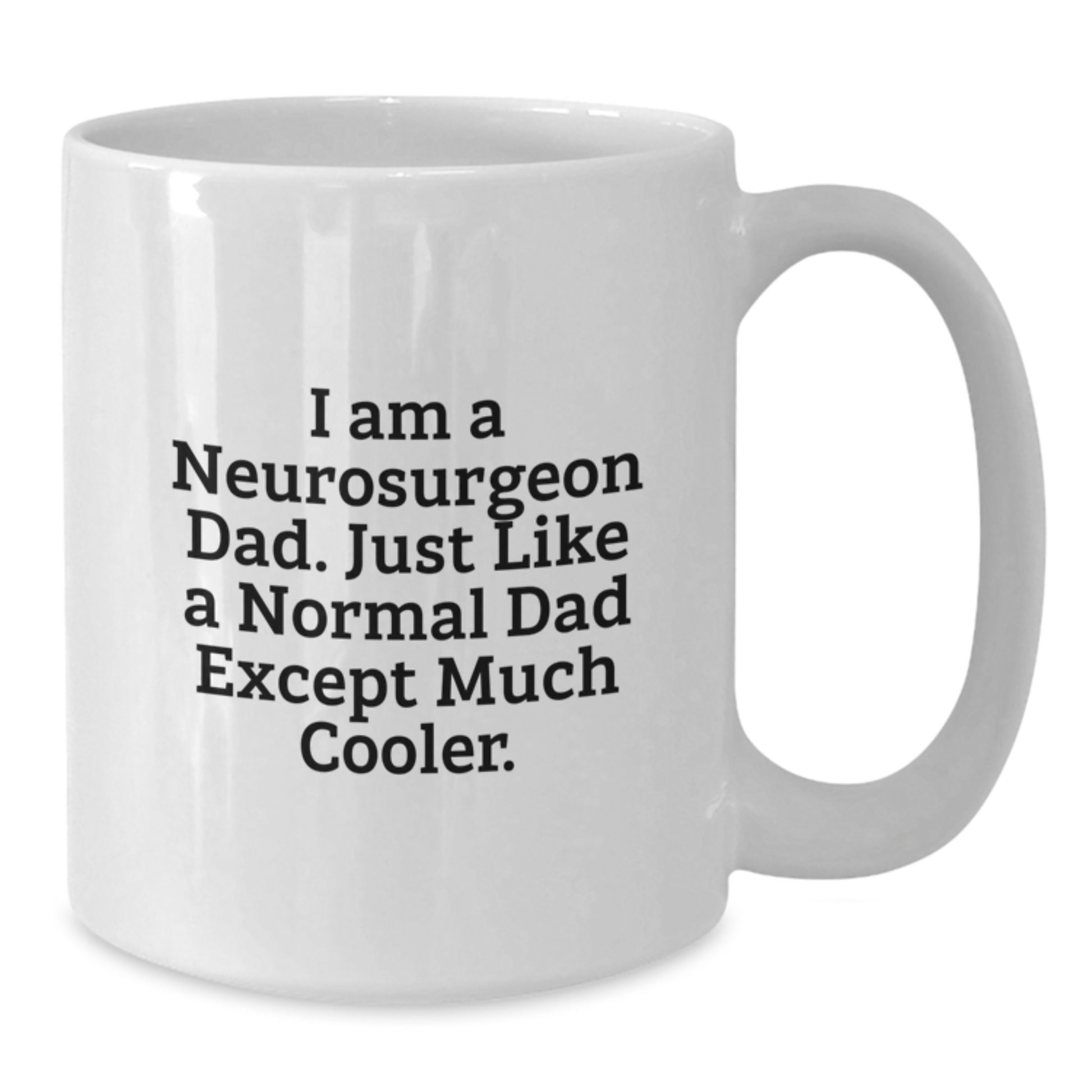 Neurosurgeon Dad Coffee Mug Idea for Coworkers Birthday Gift - Additional