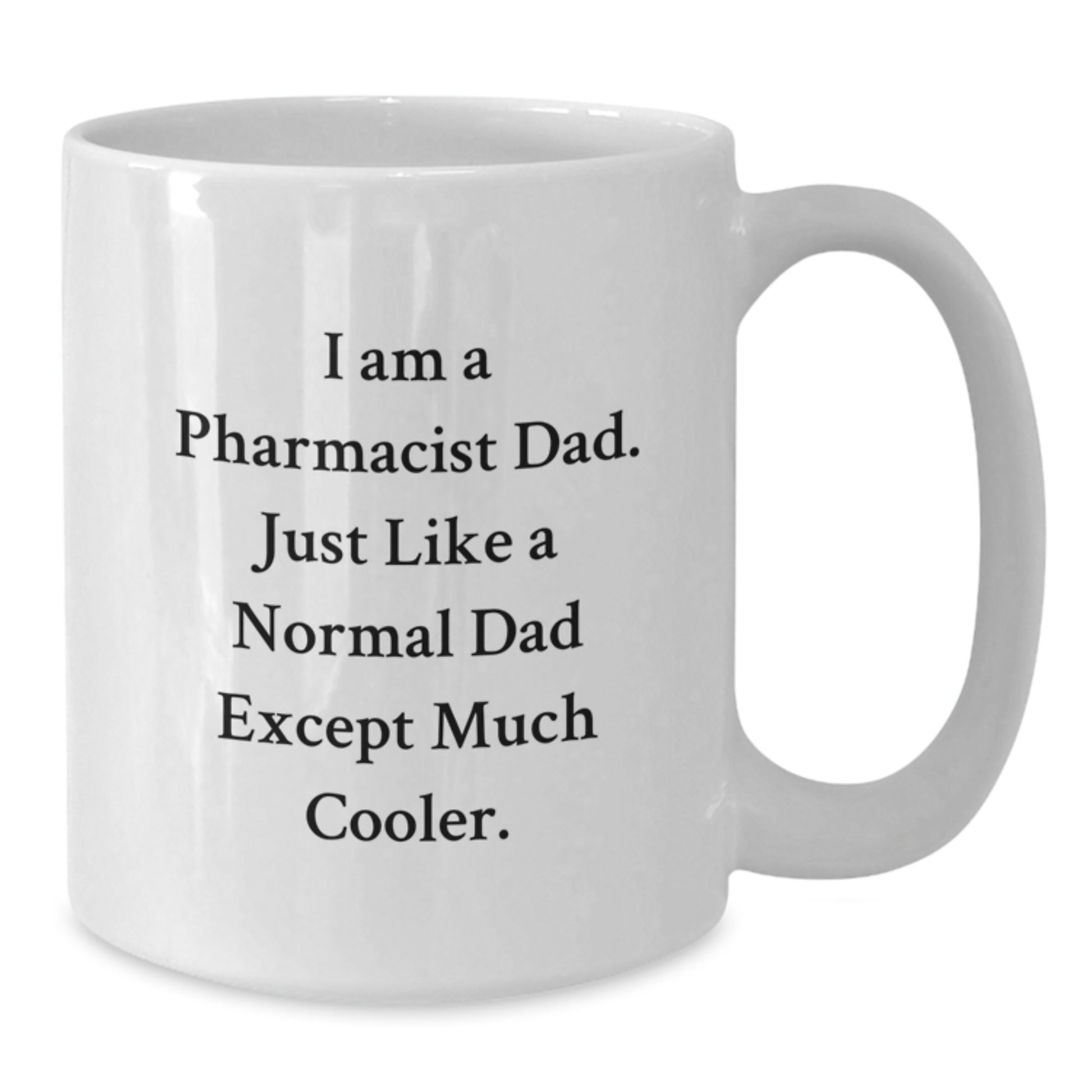 Birthday Gift Pharmacist Dad Mug for Her Present - 11oz Ceramic - Additional