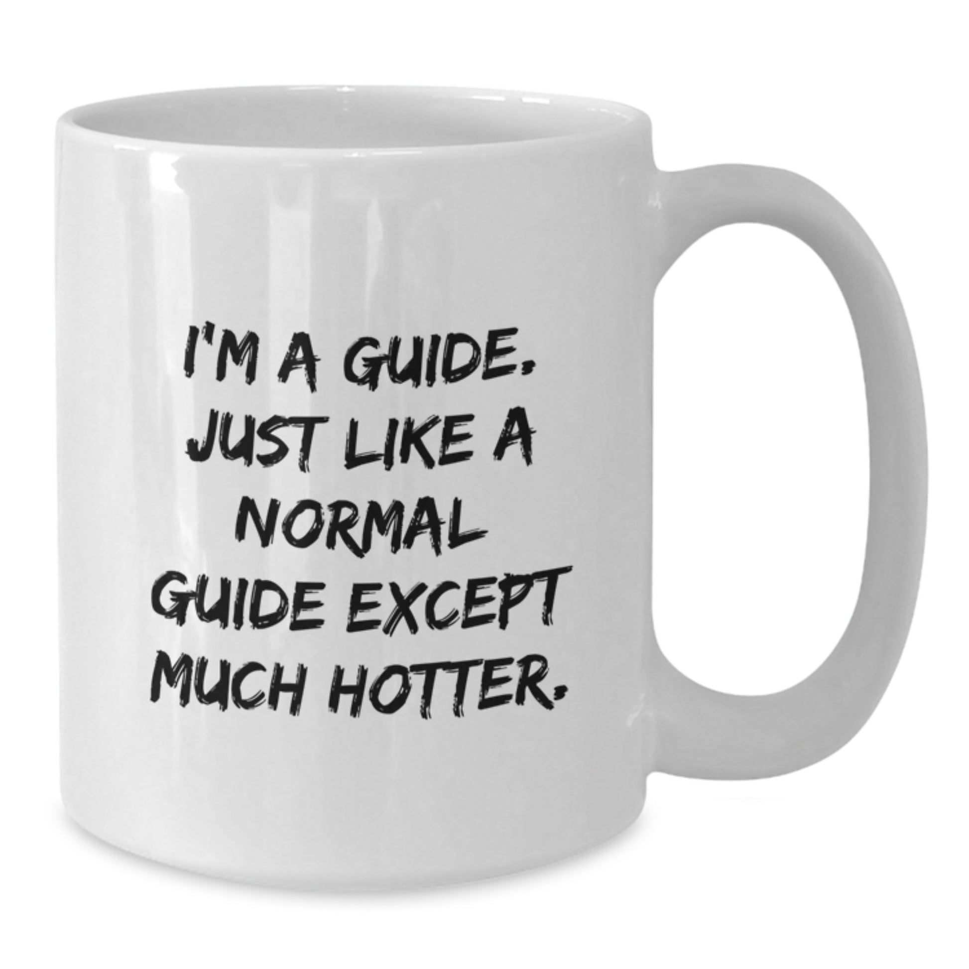 Funny Guide Gifts for Men on Father's Day, White Coffee Mug, Perfect for Guide Enthusiasts, I'm A Guide Just Like A Normal Guide Except Much Hotter Gifts from Family - Additional