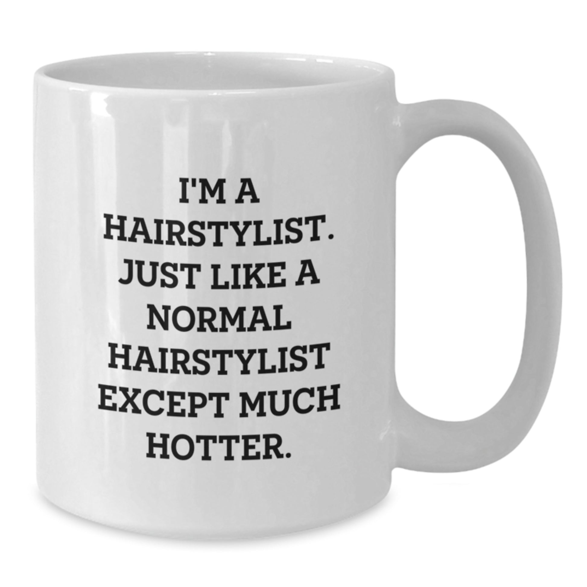 Hairstylist Gifts, Funny Quote White Coffee Mug, White Coffee Mug for Hairstylist Friends, Valentine's Unique Gift - Additional