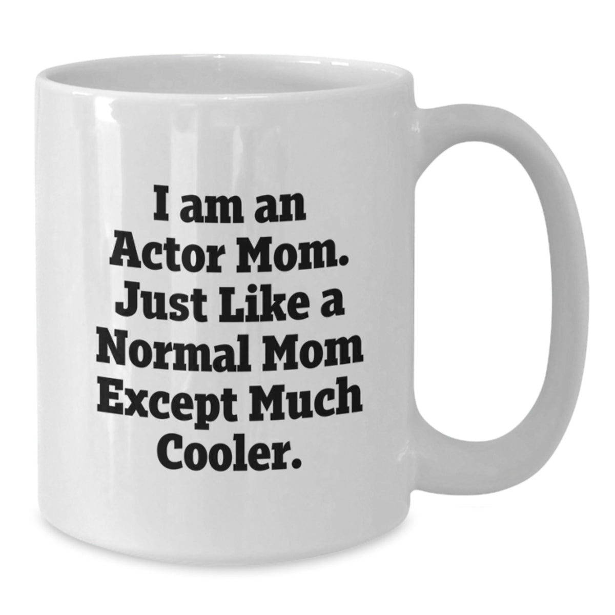 Actor Mom Keepsake Mug for Him - Christmas Gift, 11oz Ceramic - Additional