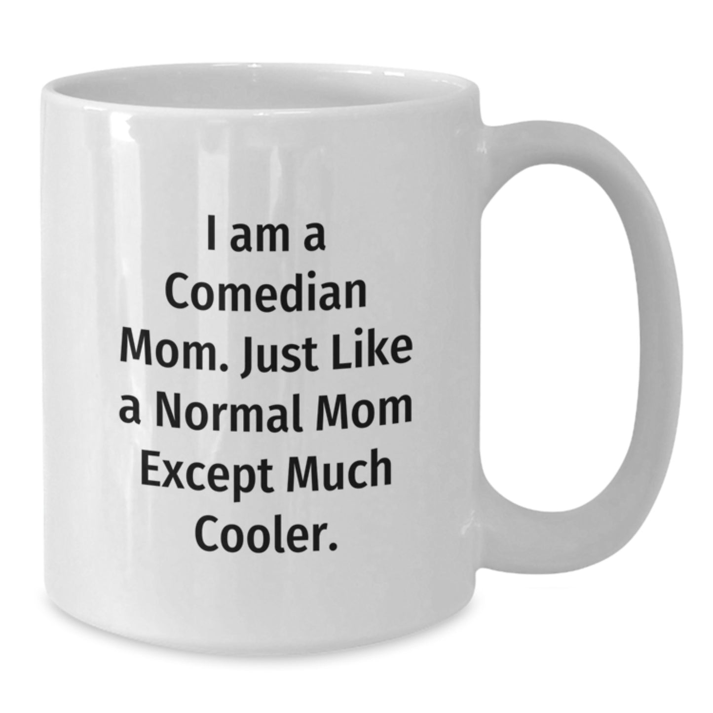 Comedian Mom Keepsake White Coffee Mug Birthday Gift for Him - Additional