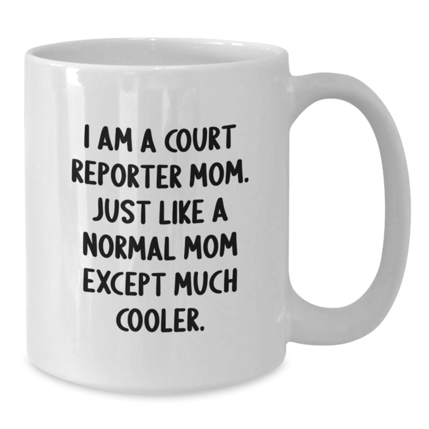 Cool Court Reporter Mom Mug - Birthday Gift for Friends - Coffee Mug - Additional