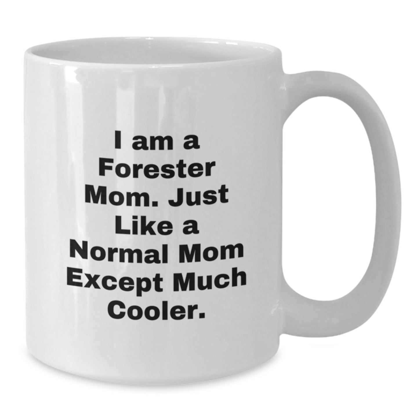 Cool Forester Mom Novelty White Mug for Friends Birthday Gift - Additional