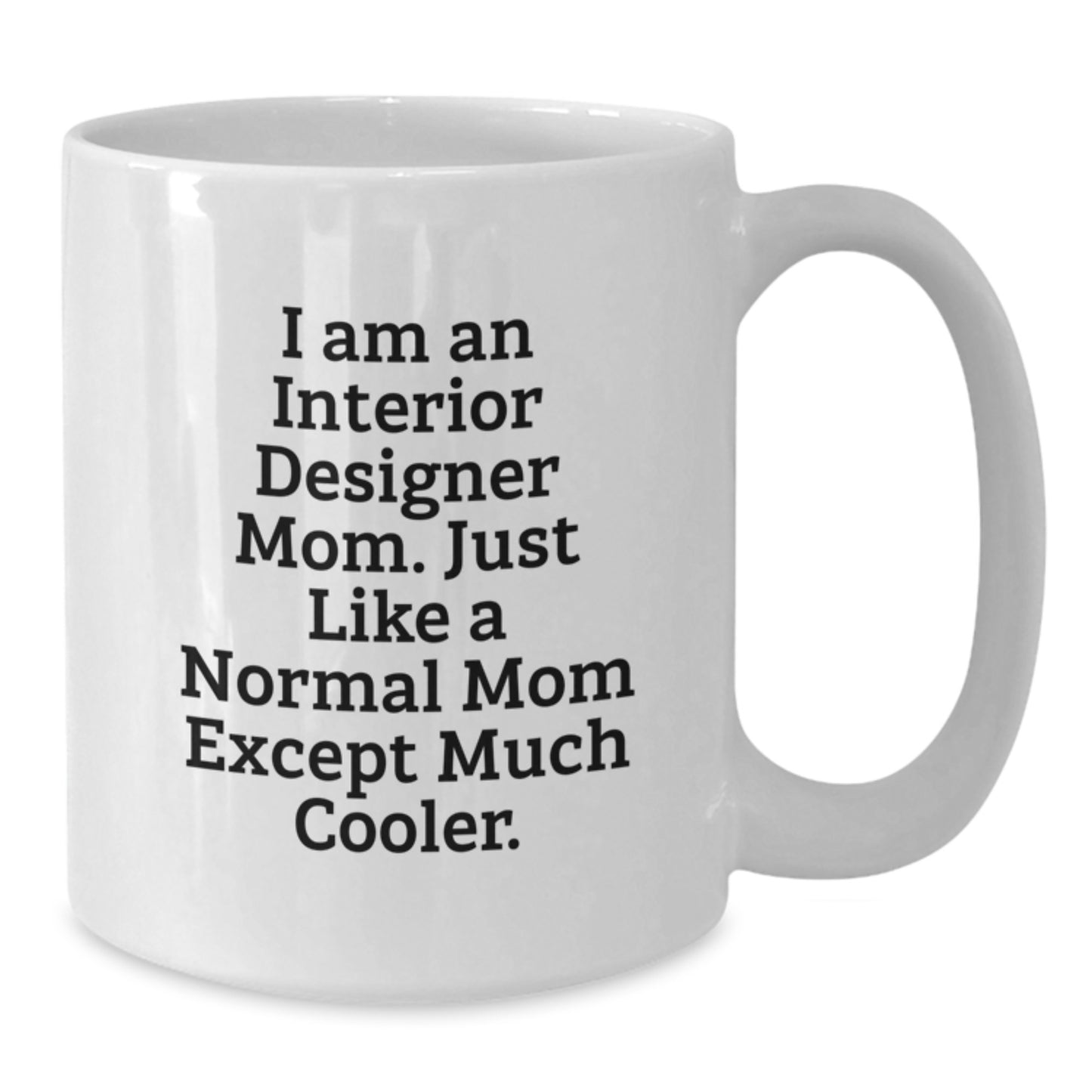 Interior Designer Mom Keepsake Mug for Him Birthday Gift - Additional