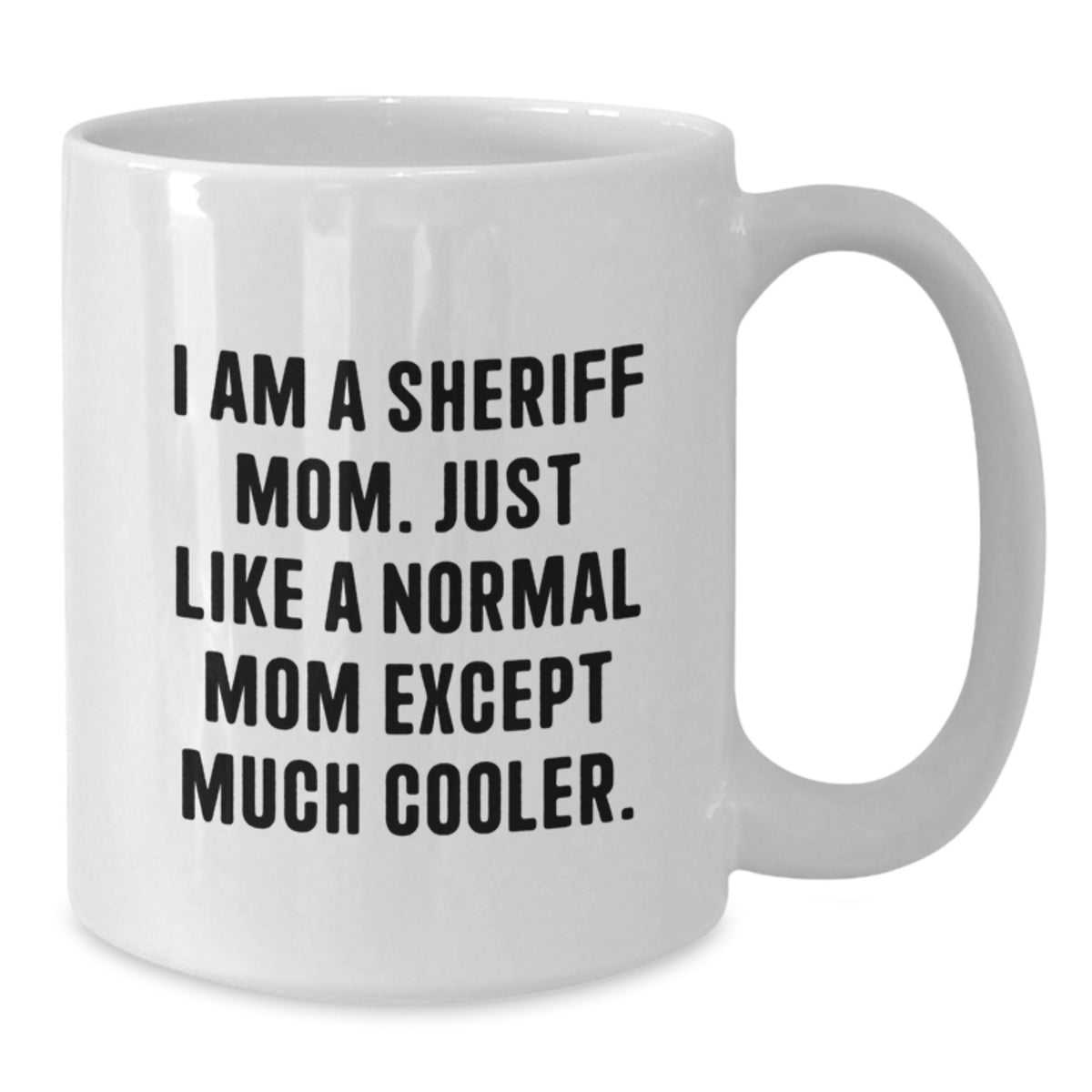 Sheriff Mom A Cool Keepsake Mug for Her - Christmas Gift - Additional