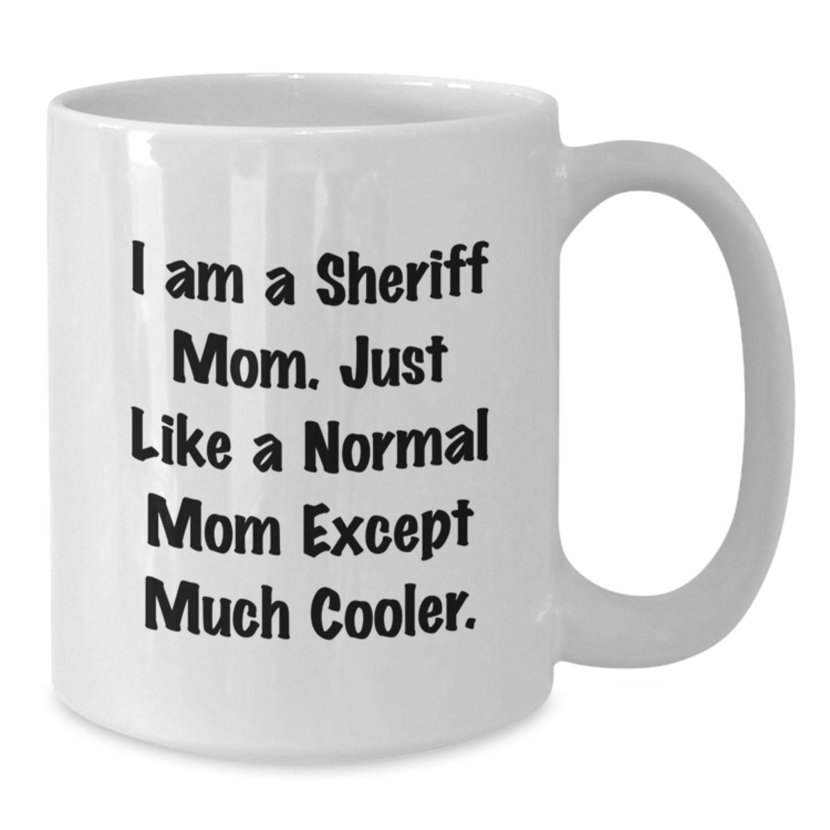 Christmas Gift for Her Sheriff Mom Present - Cool Mother Quote Mug - Additional
