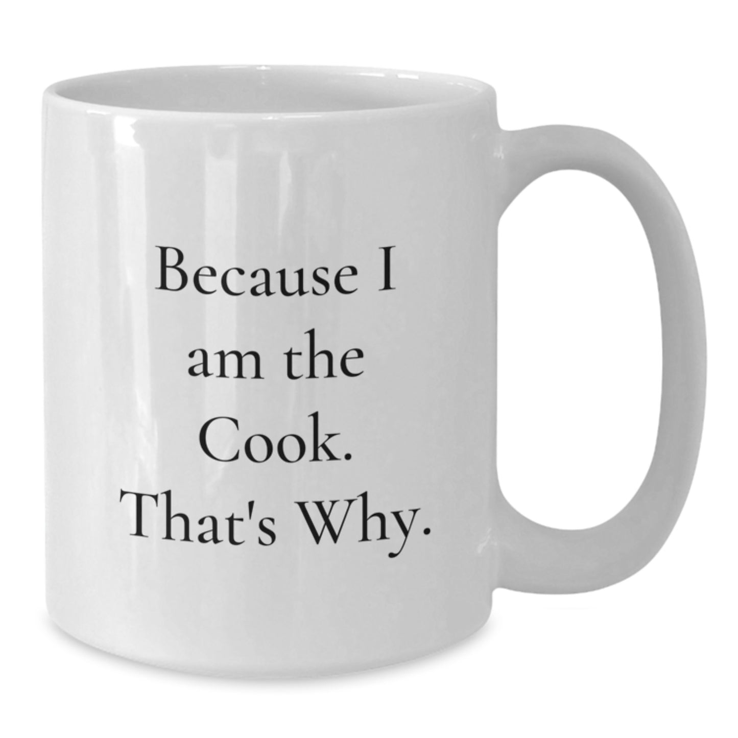 Birthday Gift Mug for Him – Because I Am The Cook. That's Why - Additional