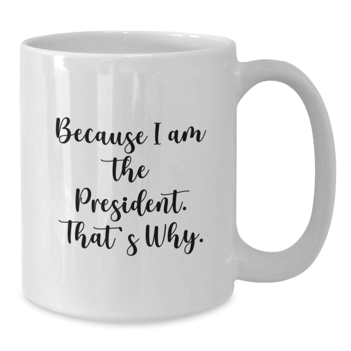 President Gift for Him Bold 'Because I Am The President' Keepsake Coffee - Additional