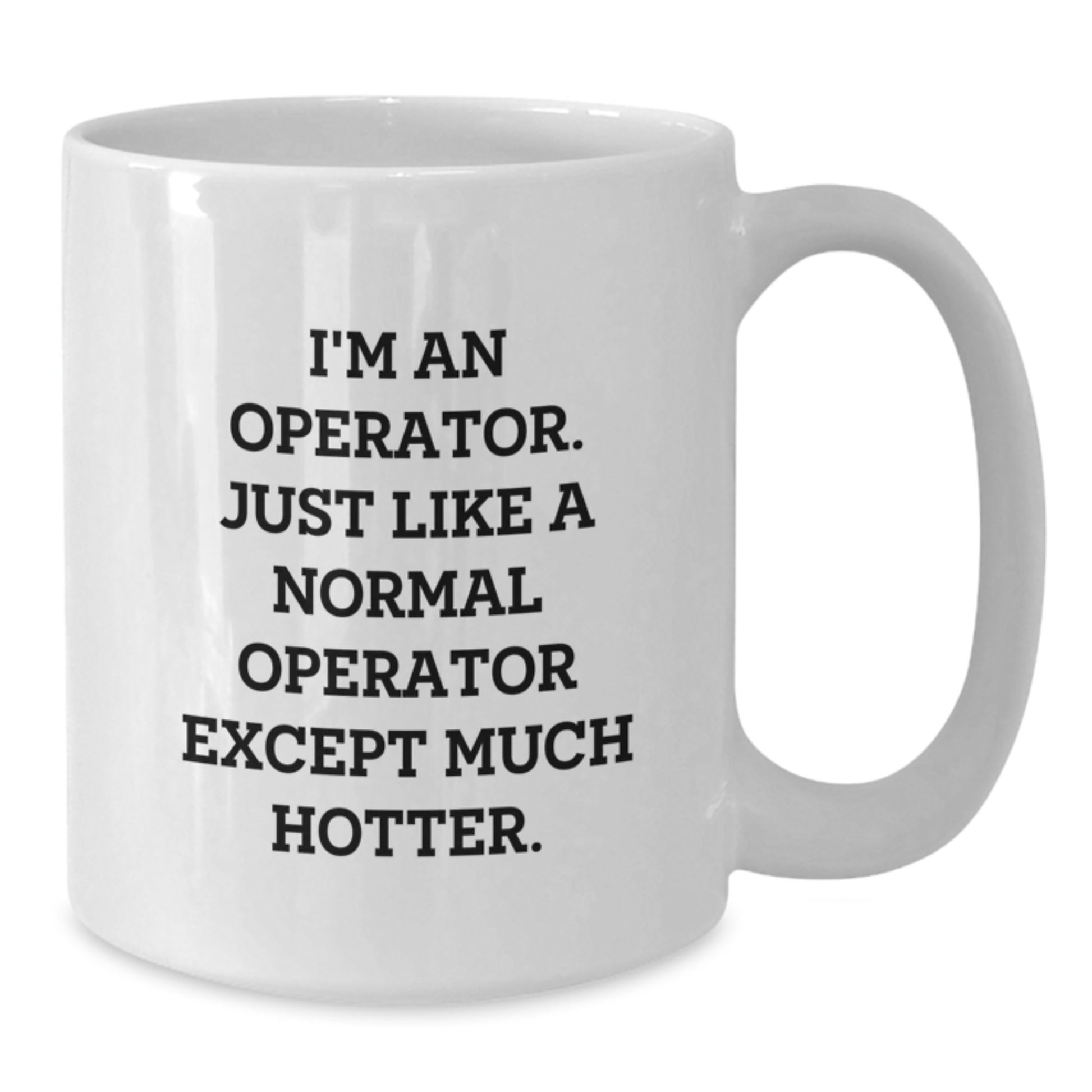 Operator Gifts - Valentine's Unique Gifts from Friends to Operator, Funny 'I'm An Operator' White Coffee Mug - Additional