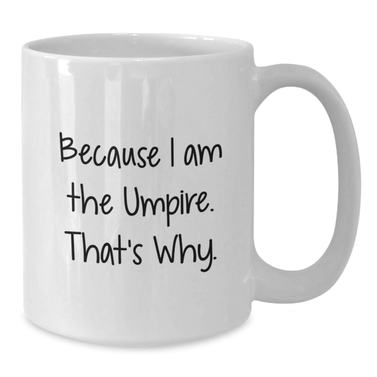 Umpire Gift for Him - Authoritative Keepsake Coffee Mug - Because I Am - Additional