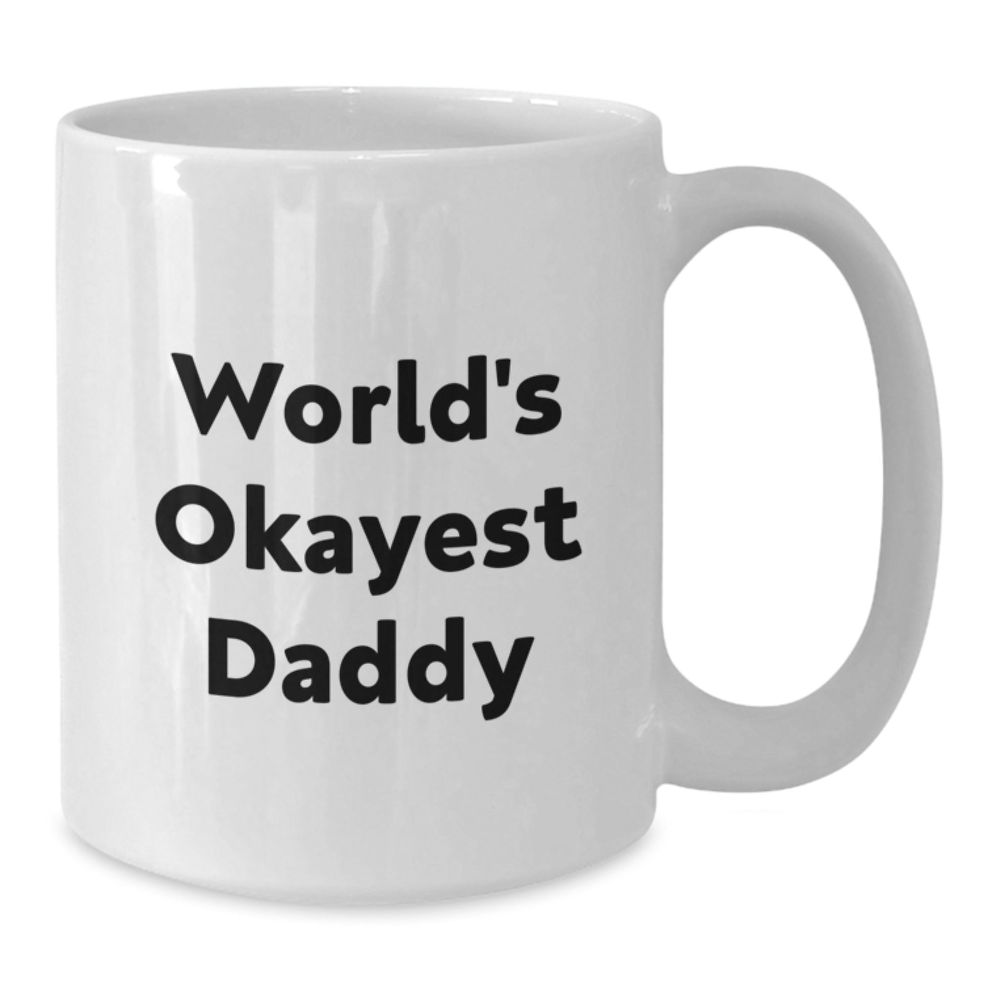 Novelty Daddy White Coffee Mug Okayest Birthday Gift for Friends - Additional