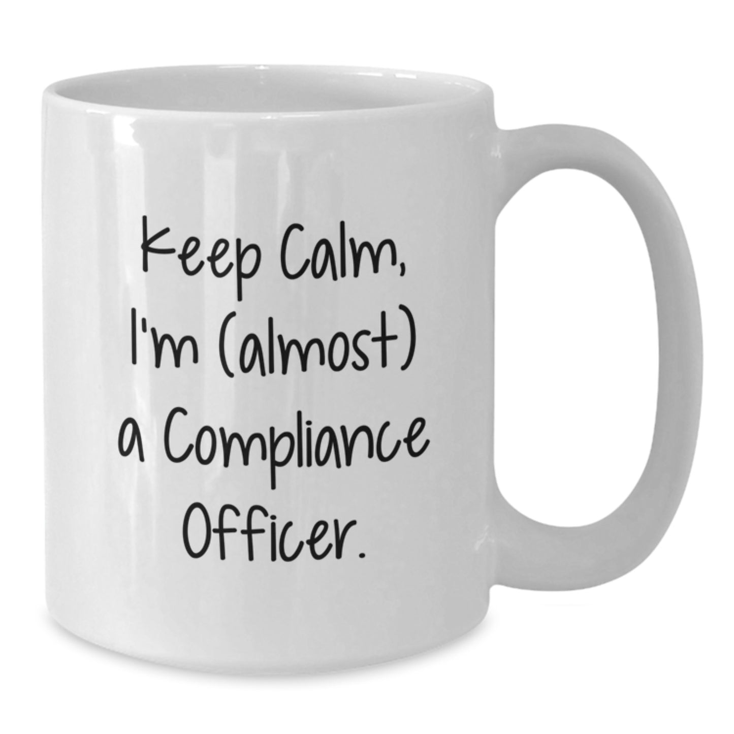 Calm Compliance Officer Novelty White Mug Birthday Gift for Friends - Additional