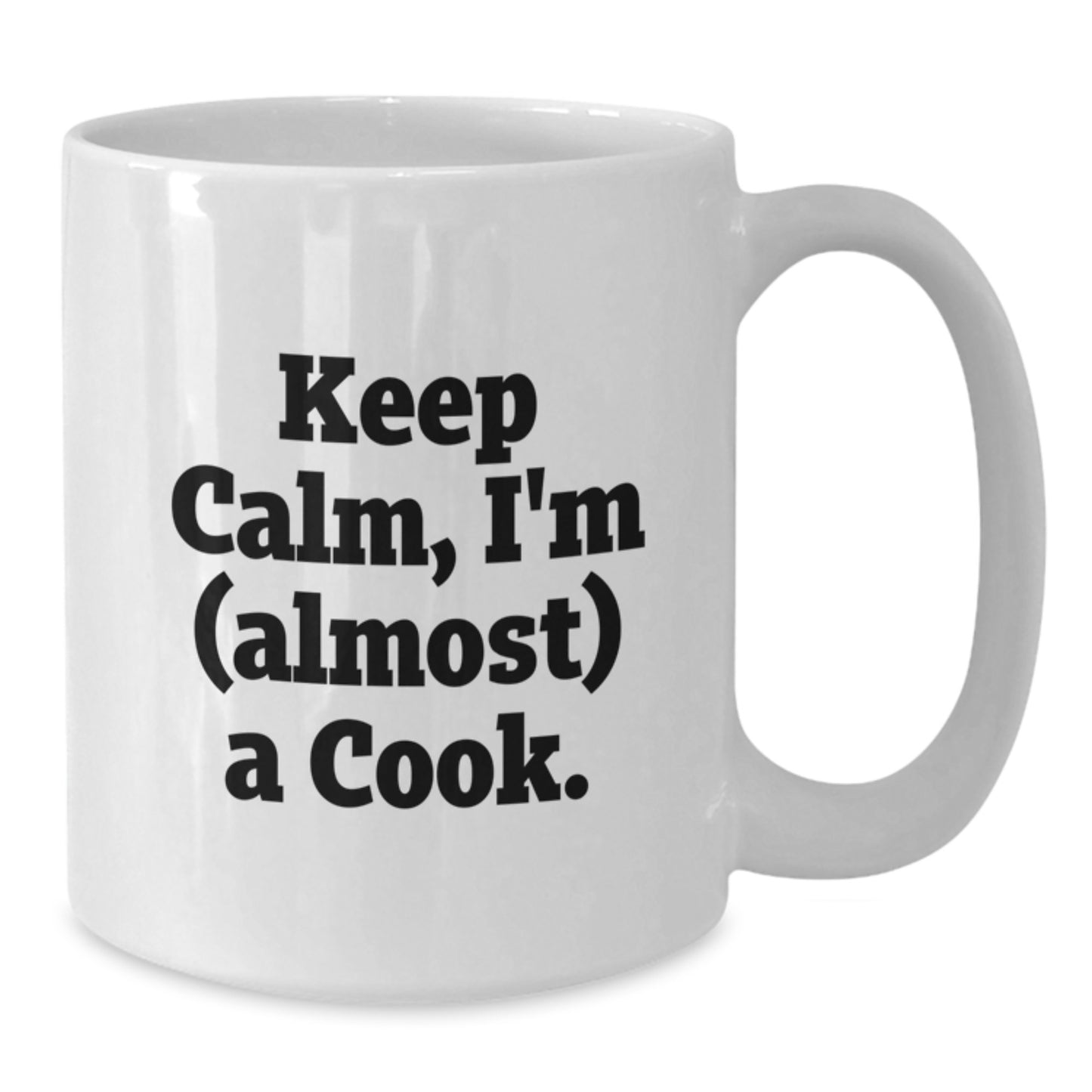 White Coffee Mug for Him Keep Calm I'm Almost A Cook Birthday Gift - Additional