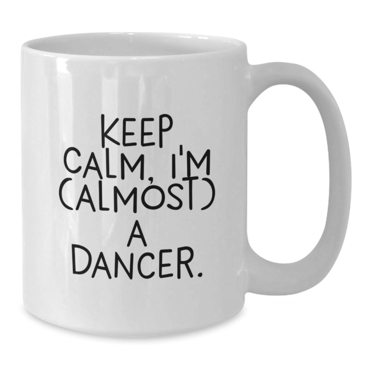 Funny Dancer Gifts from Friends for the Lovely Dancer in Your Life, White Coffee Mug, Keep Calm I'm almost A Dancer, Valentine's Unique Gifts - Additional