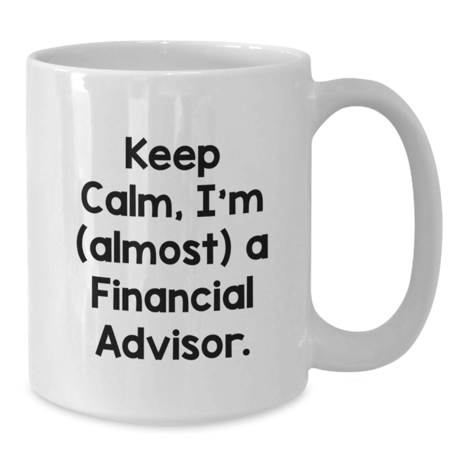 Financial Advisor Gifts, Keep Calm White Coffee Mug, Funny Quote, Birthday Unique Gifts from Friends or Family to Men or Women - Additional