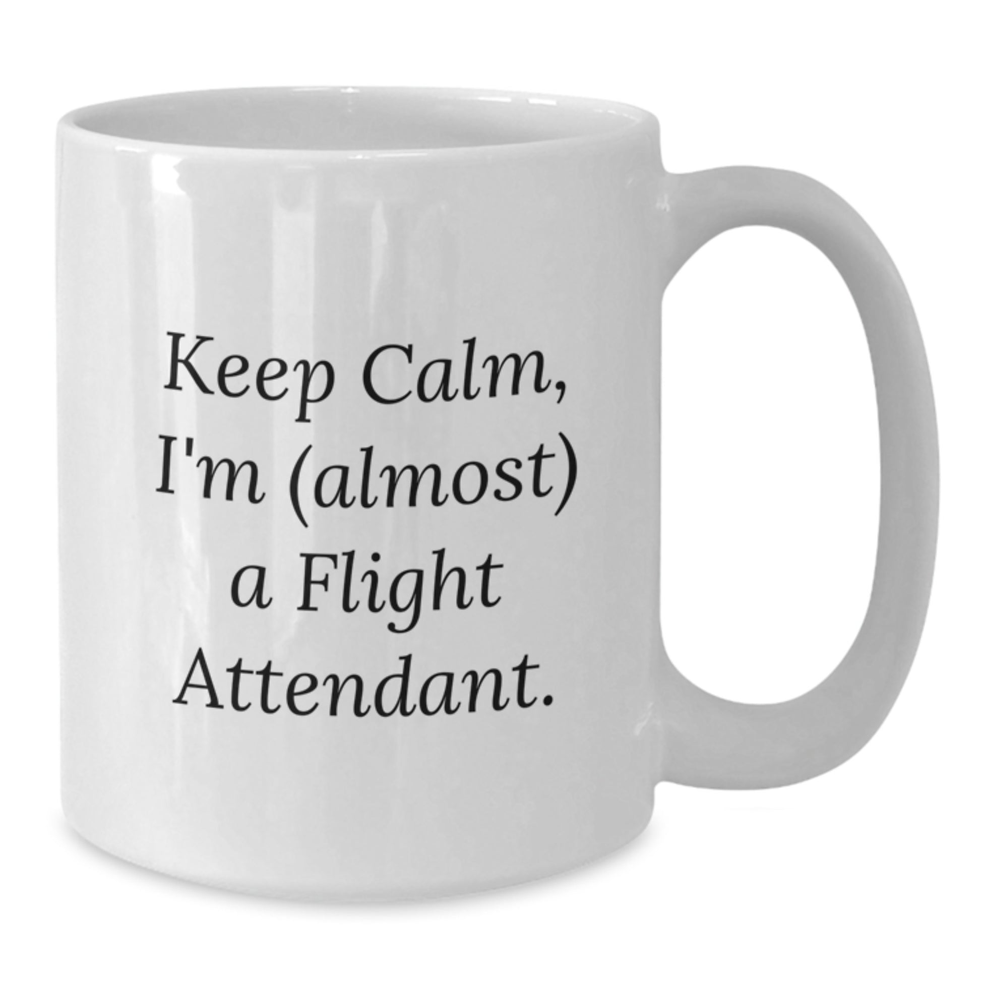 Funny Flight Attendant Gifts, Keep Calm I'm Almost A Flight Attendant, White Coffee Mug for Valentine's, Gift from Men to Women Friends Coworkers Family - Additional