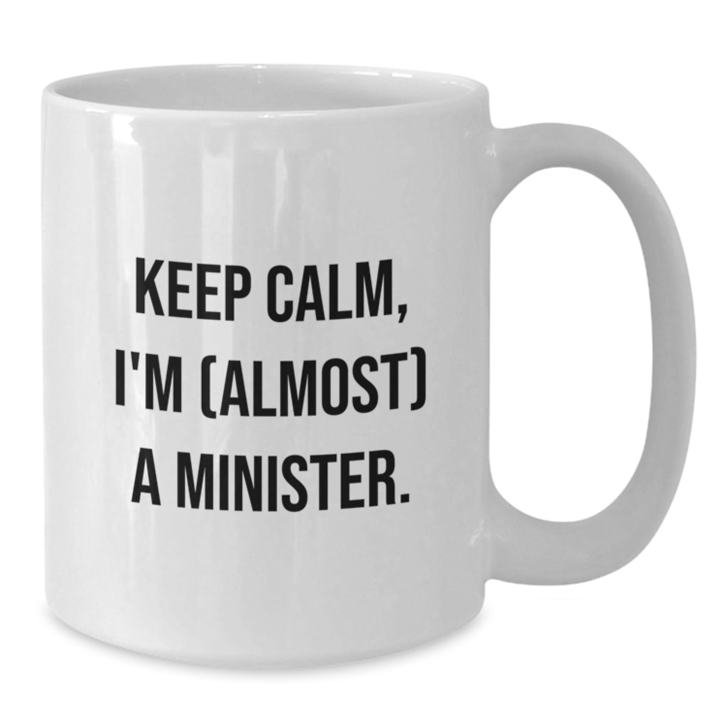 Funny Minister Gifts from Friends, White Coffee Mug for Men, Unique Valentine's Unique Gifts, Cute 'Keep Calm, I'm (almost) A Minister.' - Additional