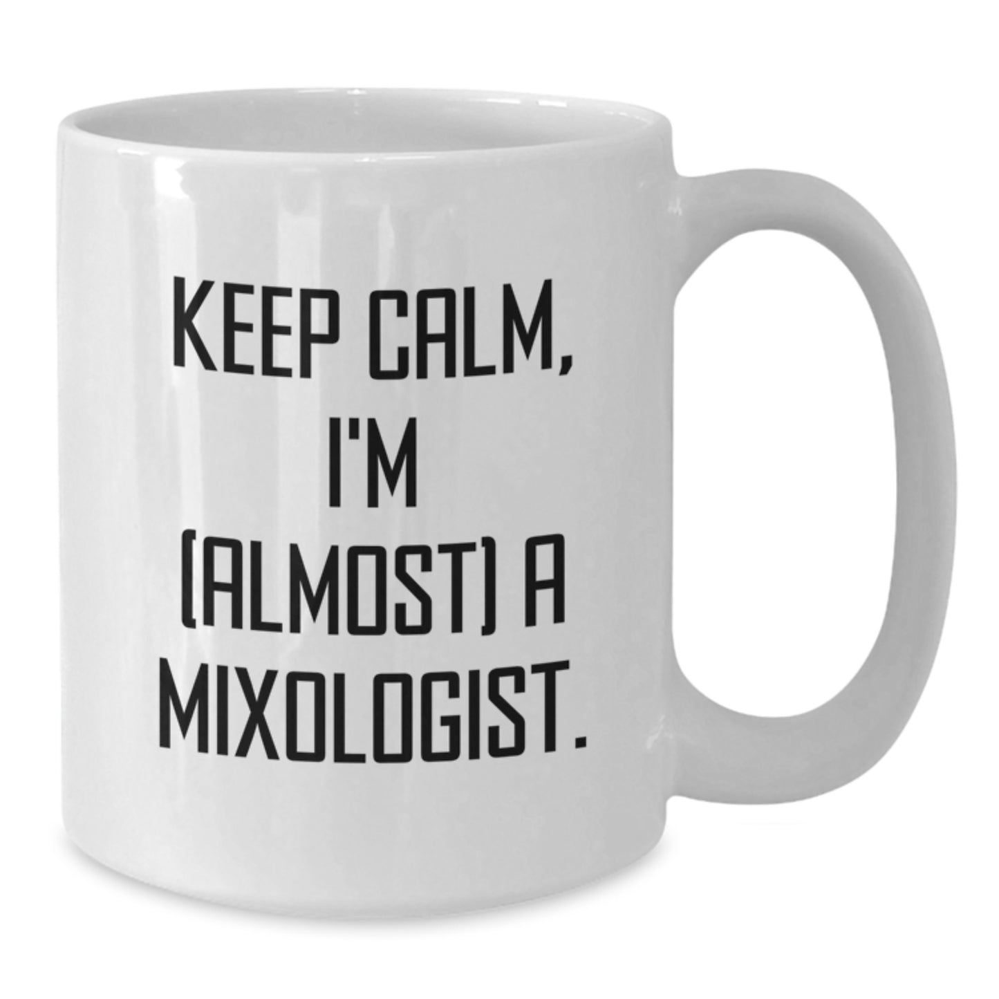 Funny Mixologist Coffee Mug Gifts for Men Women Friends from Family - Keep Calm, I'm (almost) A Mixologist. Valentine's Unique - Additional