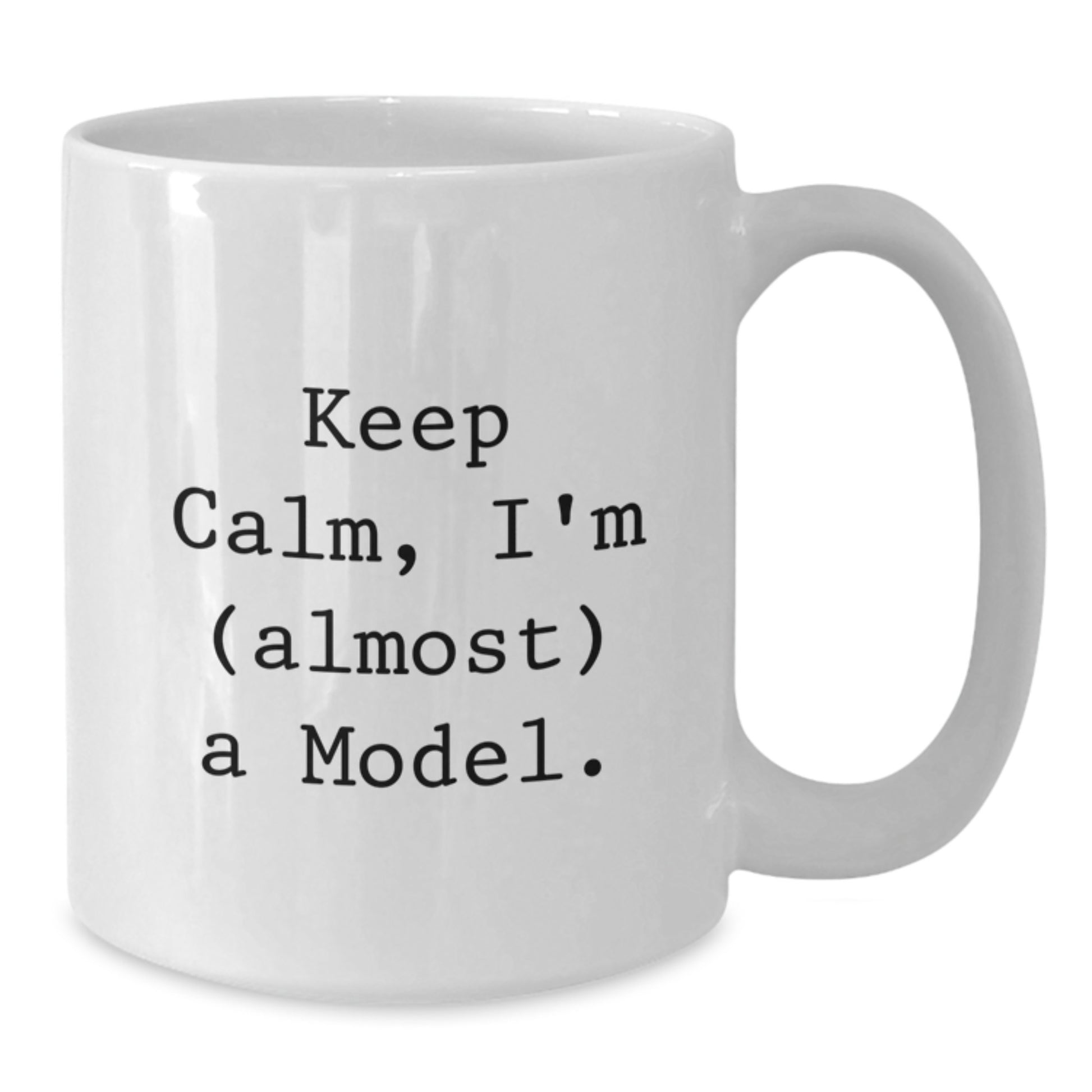 Funny Model Gifts, Keep Calm I'm Almost a Model White Coffee Mugs for Graduation, Gifts from Friends to Family - Additional
