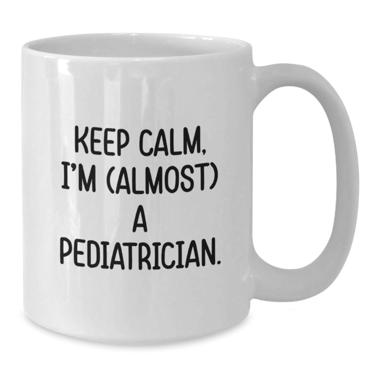 Pediatrician Gift for Him Keep Calm, I'm (Almost) A Pediatrician - Additional