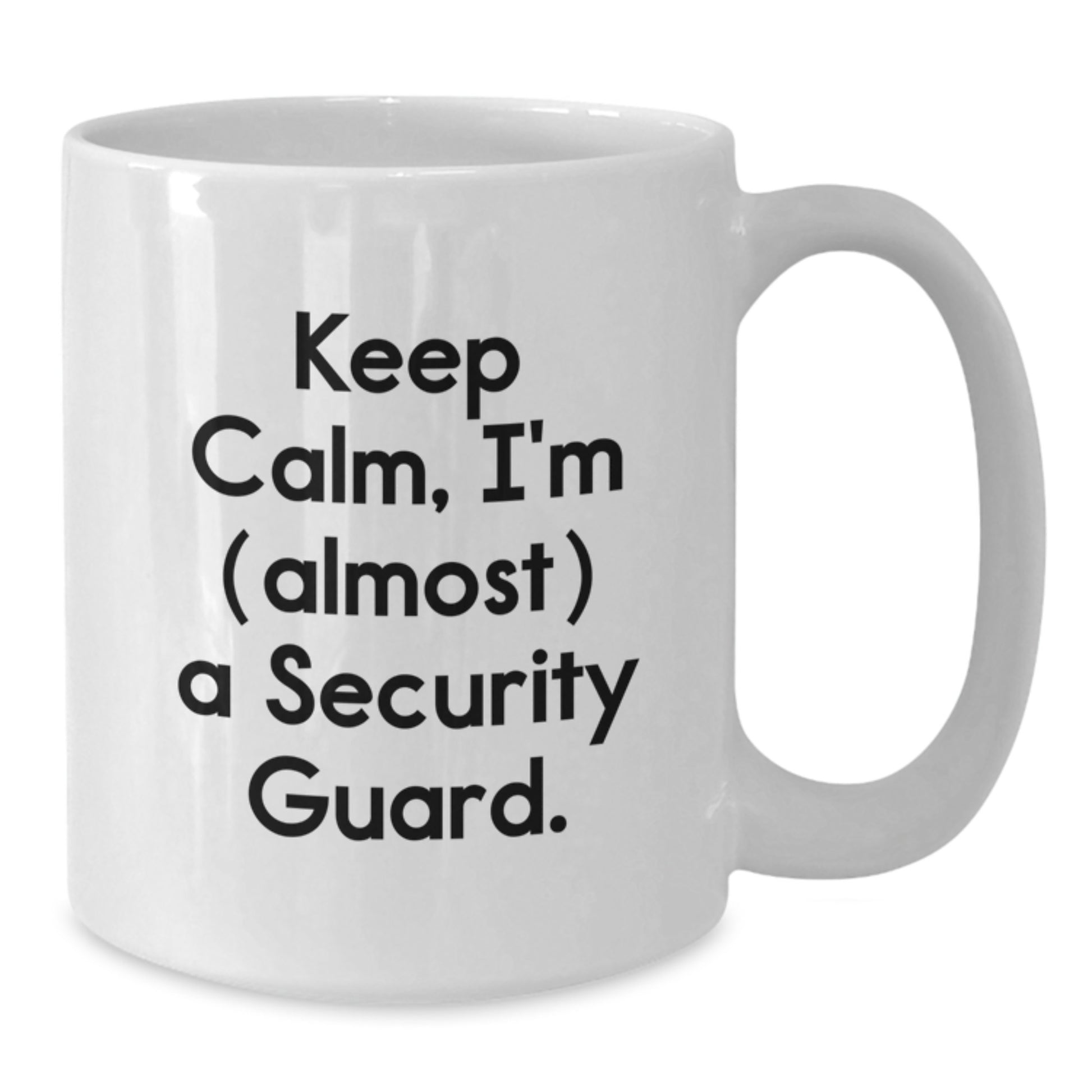 Funny Security Guard Quotes White Coffee Mugs Gifts from Friends for Birthday Celebration, Keep Calm I'm almost a Security Guard, 11oz or 15oz Ceramic Mug - Additional