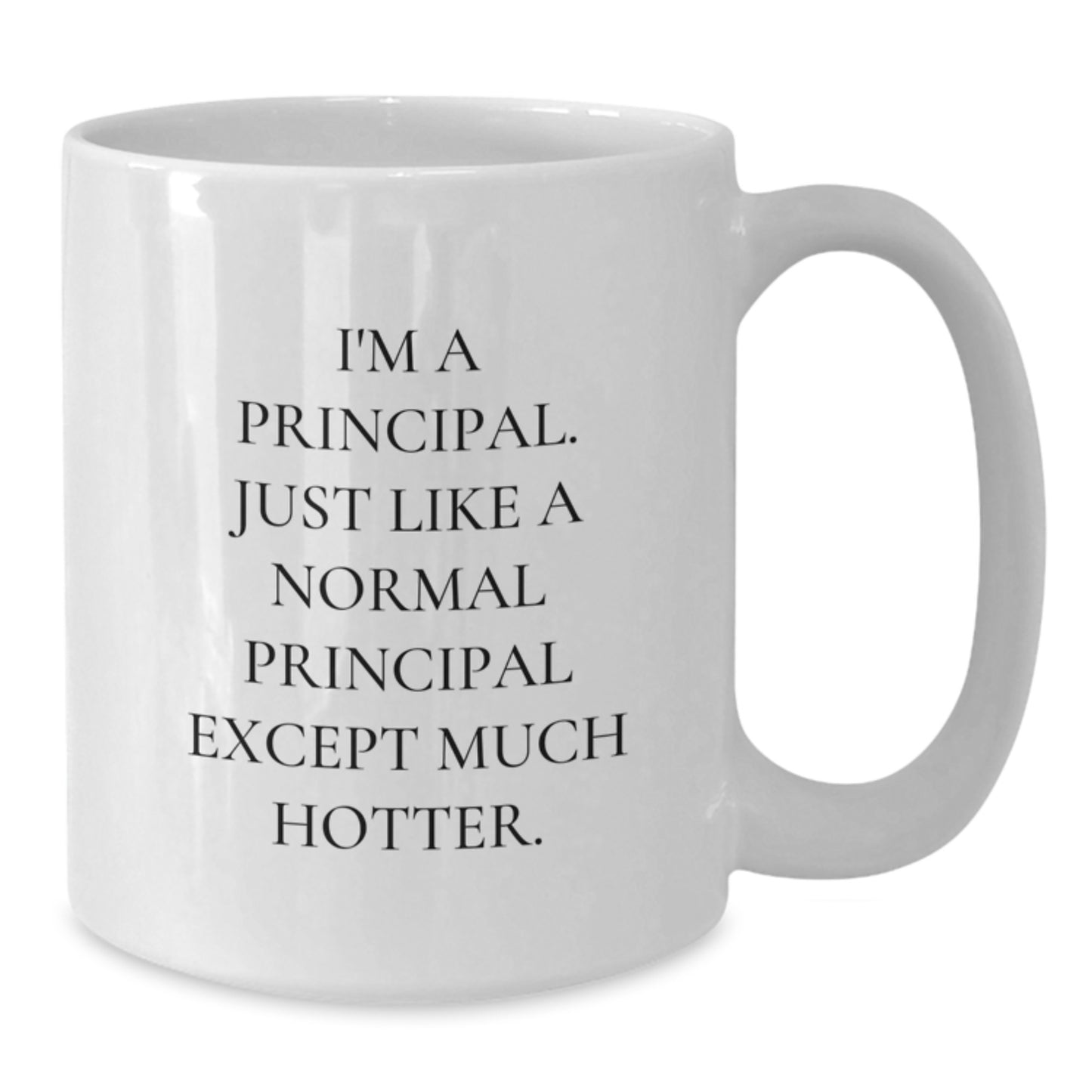 Funny Principal Gifts for Men, Women, and Friends - I'm A Principal White Coffee Mug for Christmas Unique Presents - Additional
