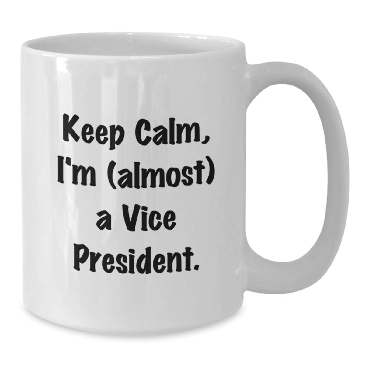 Vice President Gift for Him - Keep Calm, I'm (Almost) A Vice President - Additional