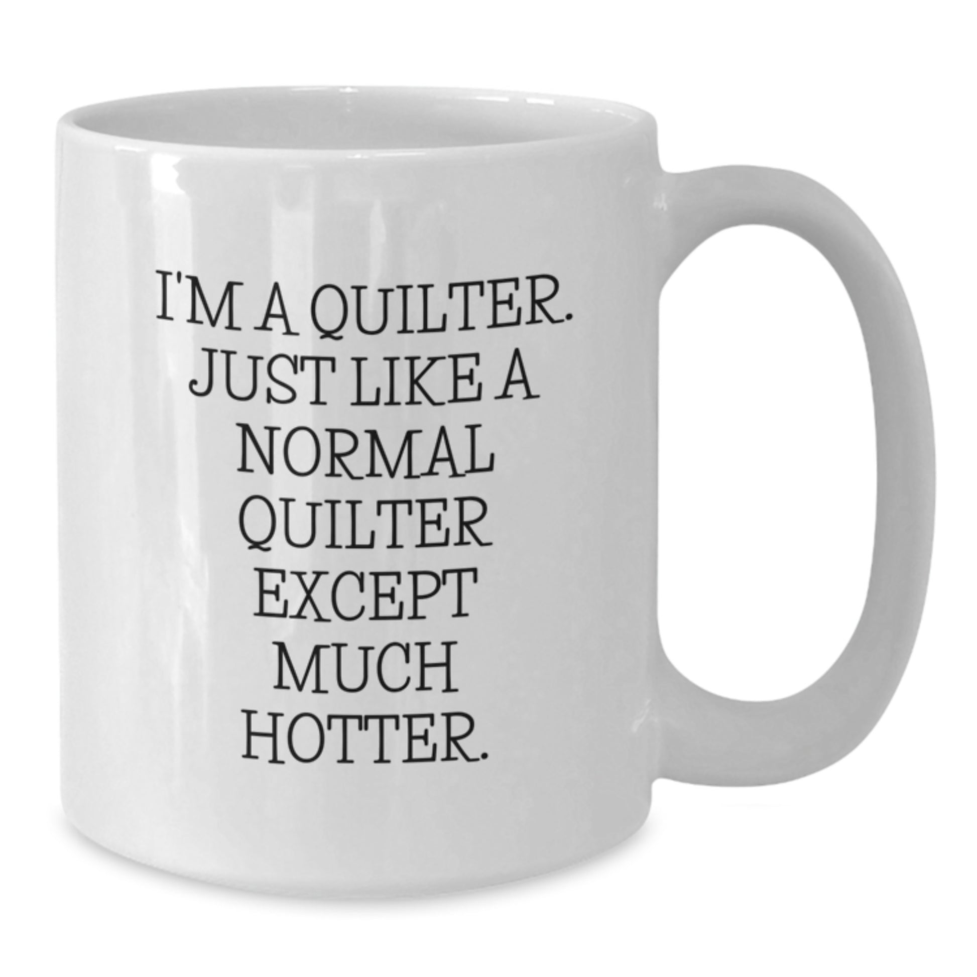 Funny Quilter Gifts, White Coffee Mug, I'm A Quilter, Valentine's Unique Gifts from Friends to Quilter Lover - Additional