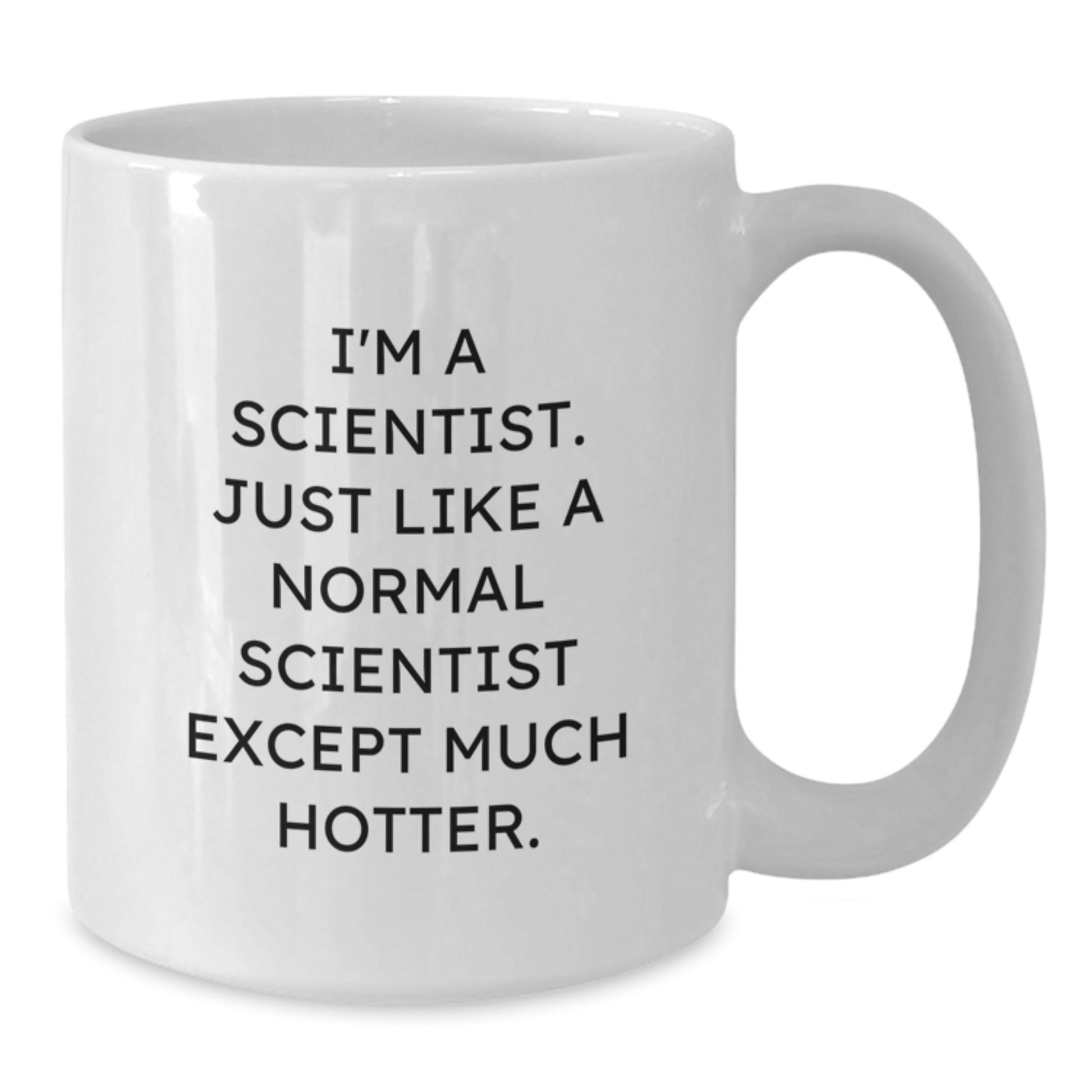 Funny Scientist Gifts, Mother's Day Unique Mug for Her, White Coffee Mug 'I'm A Scientist' - Additional