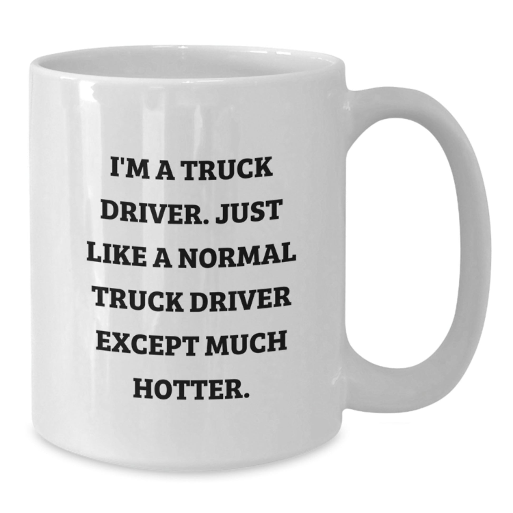 Funny Truck Driver Gifts for Him - 'I'm A Truck Driver' White Coffee Mug, Unique Valentine's Gift from Friends or Family - Additional