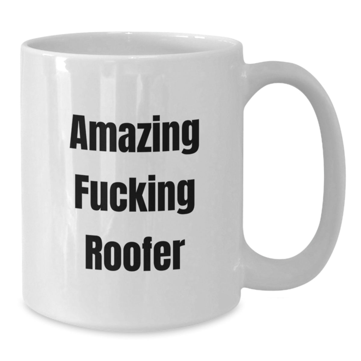 Hilarious White Coffee Mug Gift for Friends - Amazing Fucking Roofer - Additional