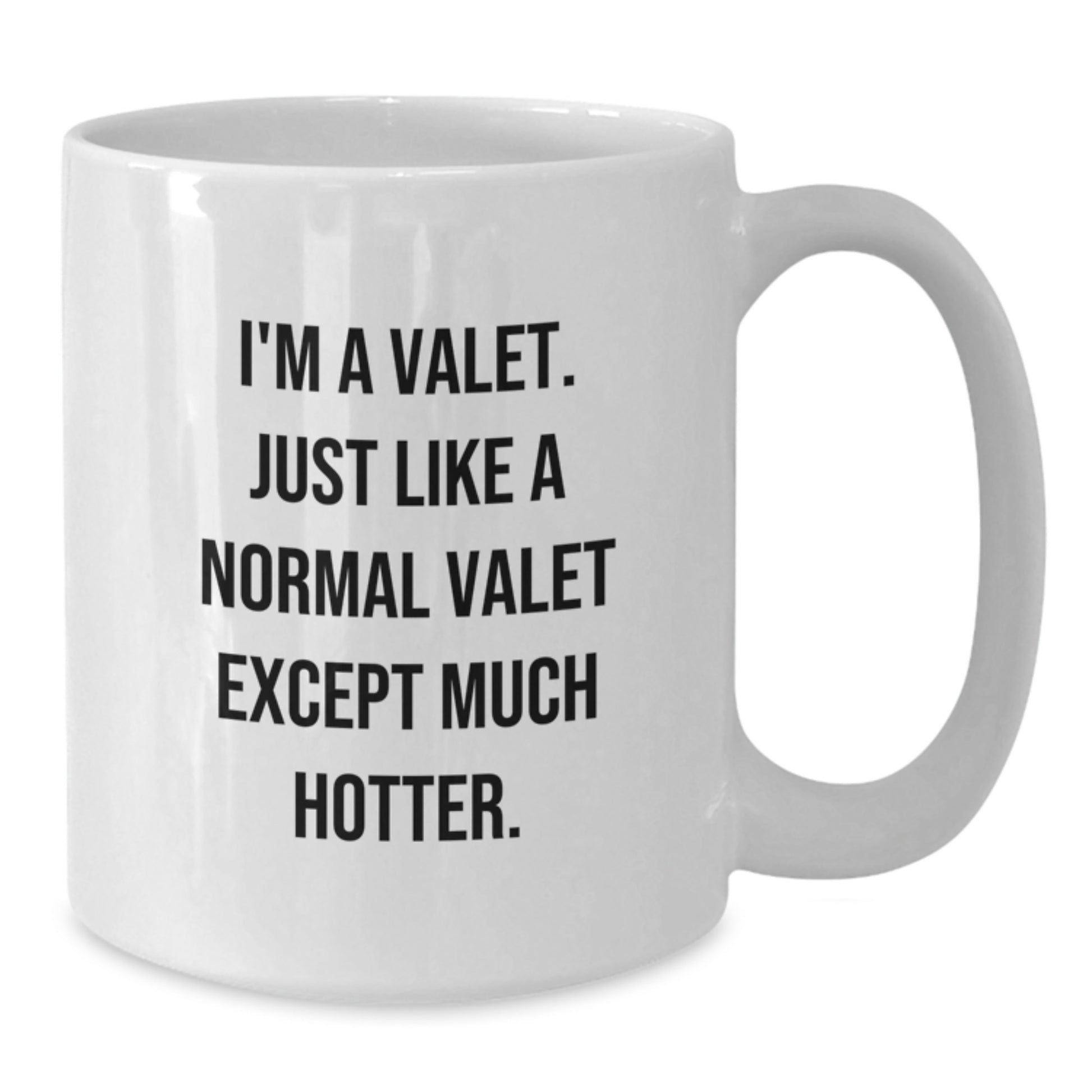 Funny Valet Gifts, Unique White Coffee Mug for the Hot Valet Guy, Perfect Father's Day Unique Gifts from Men to Valet - Additional