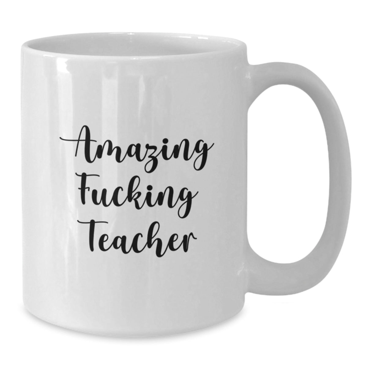 Teacher Gift For Him - Amazing Fucking Teacher Coffee Mug Keepsake - Additional